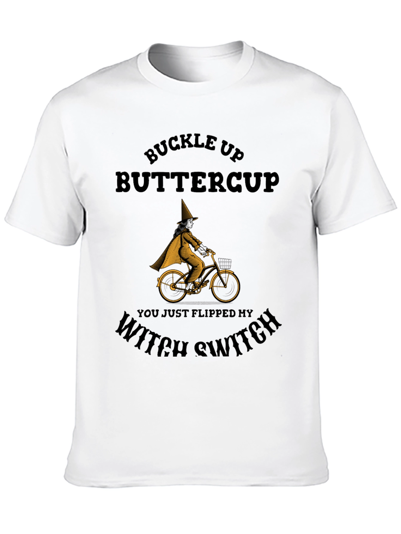 Buckle Up Buttercup Witch Switch T-Shirt
