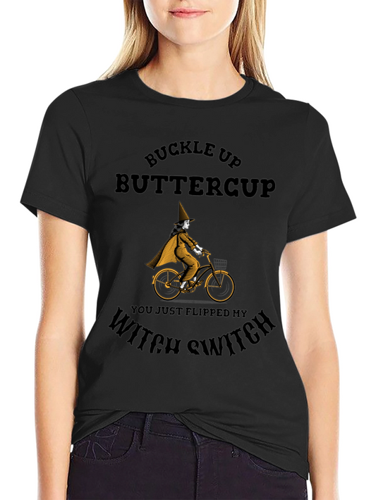 Buckle Up Buttercup Witch Switch T-Shirt