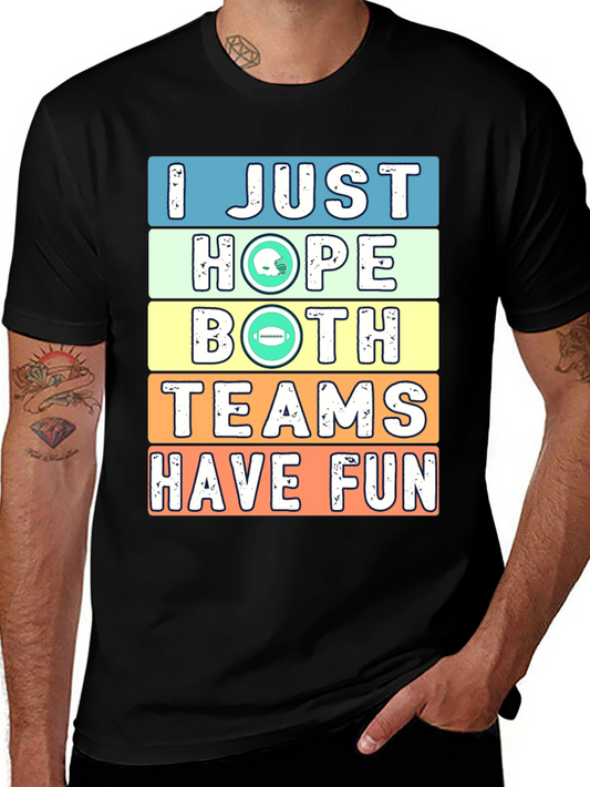 Football Fans T-Shirt: I Just Hope Both Teams Have Fun