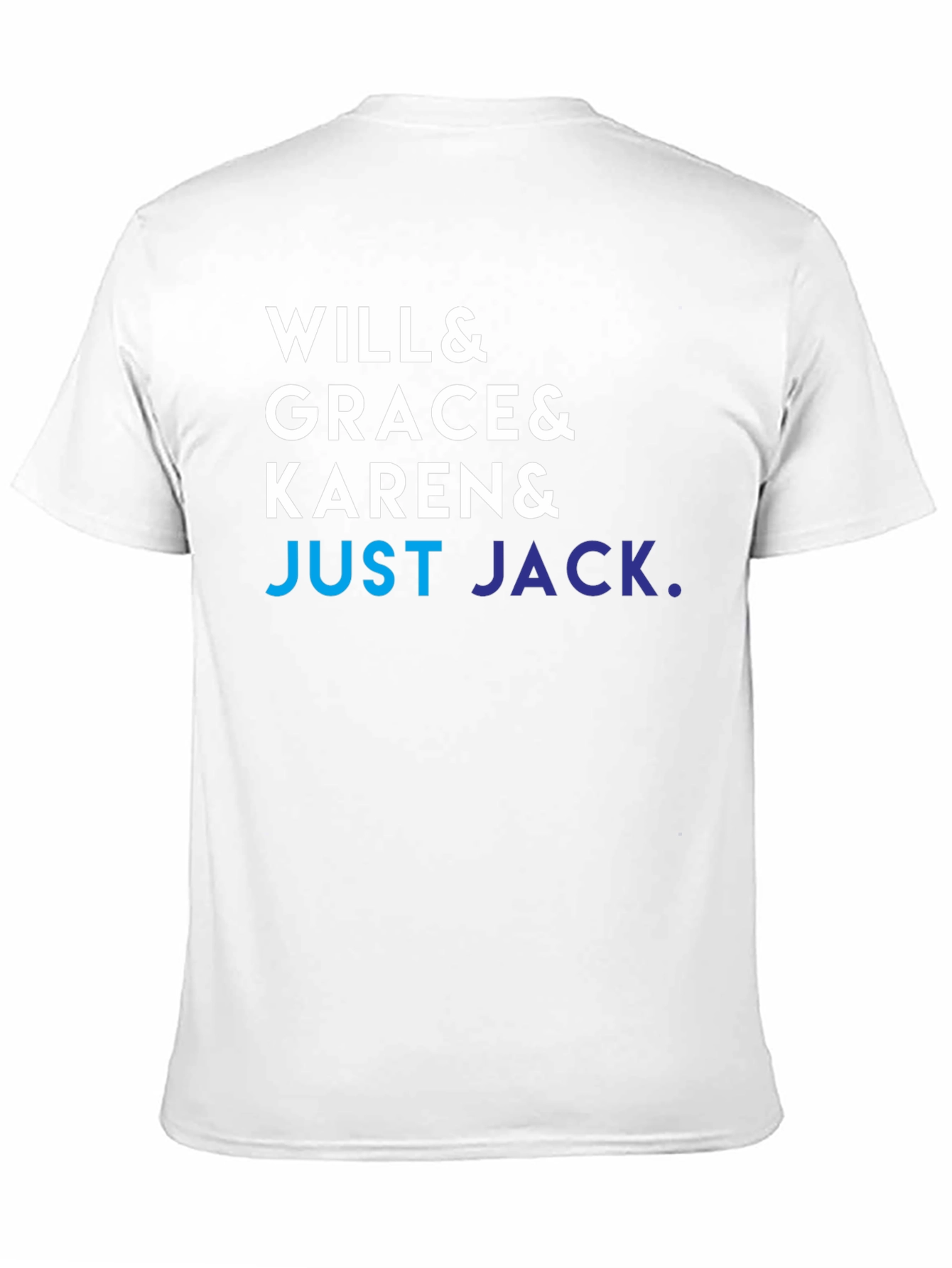 Will & Grace & Karen & Just Jack T-Shirt