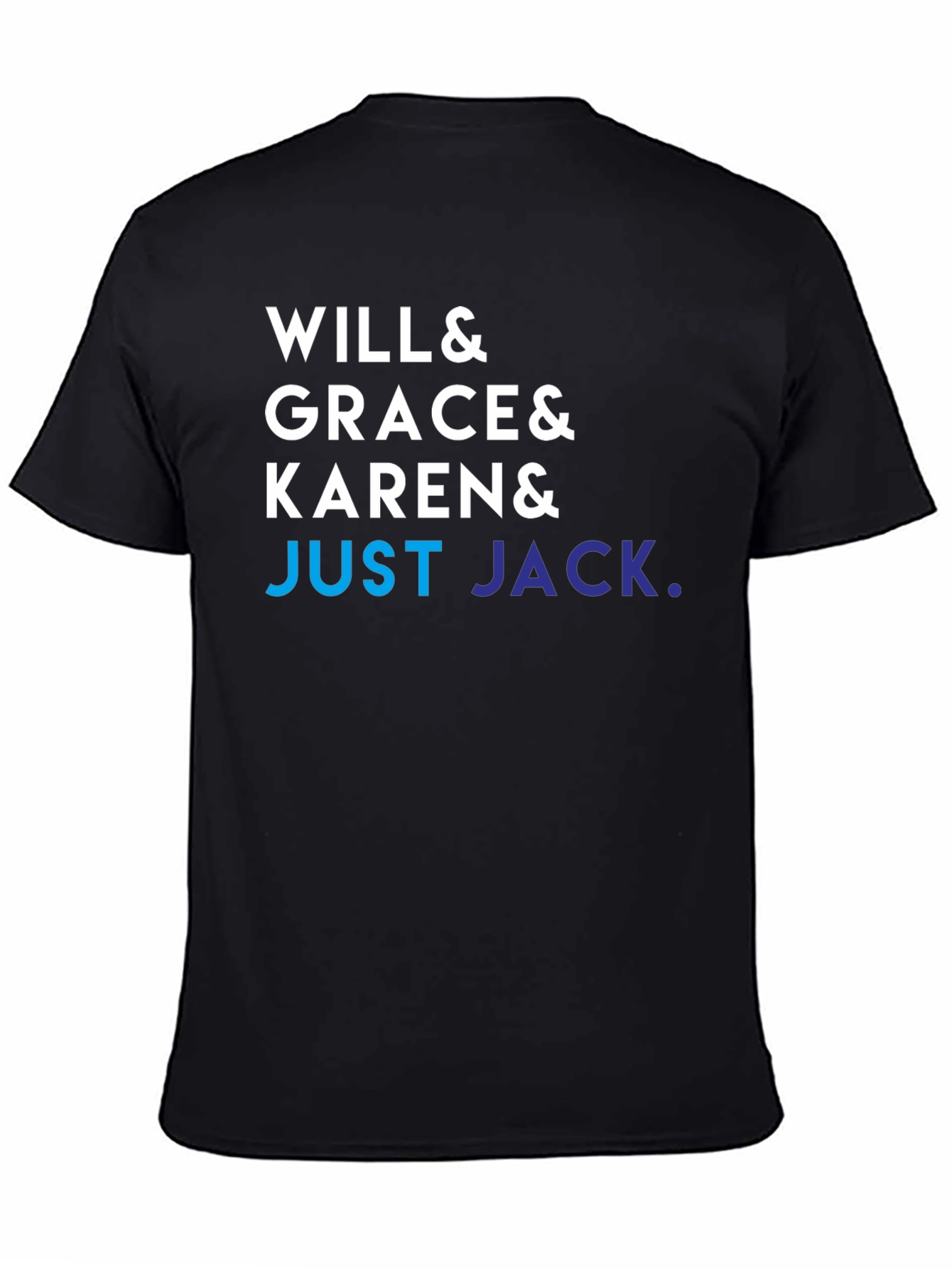 Will & Grace & Karen & Just Jack T-Shirt