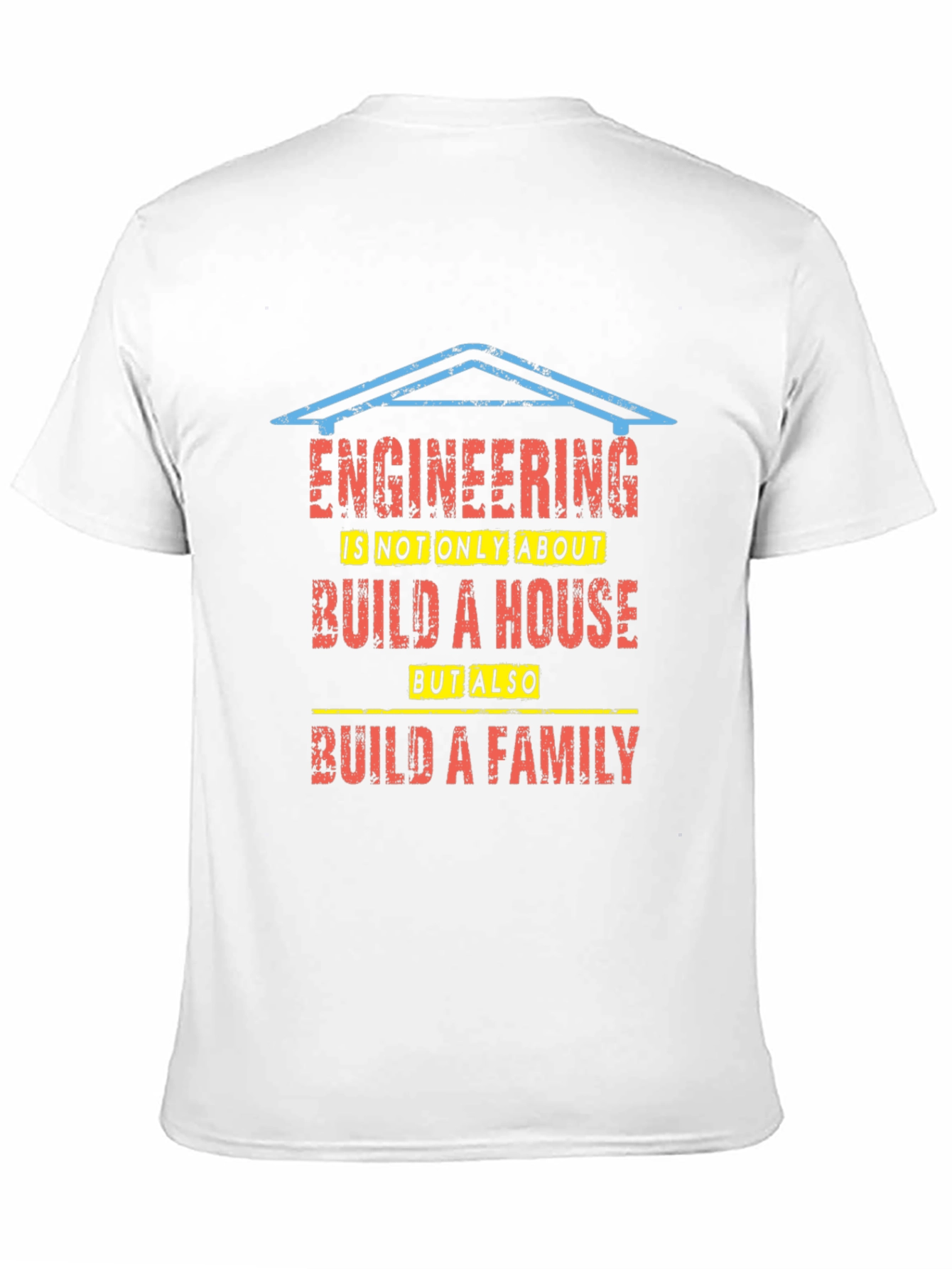 Engineering Build a House and Family T-Shirt