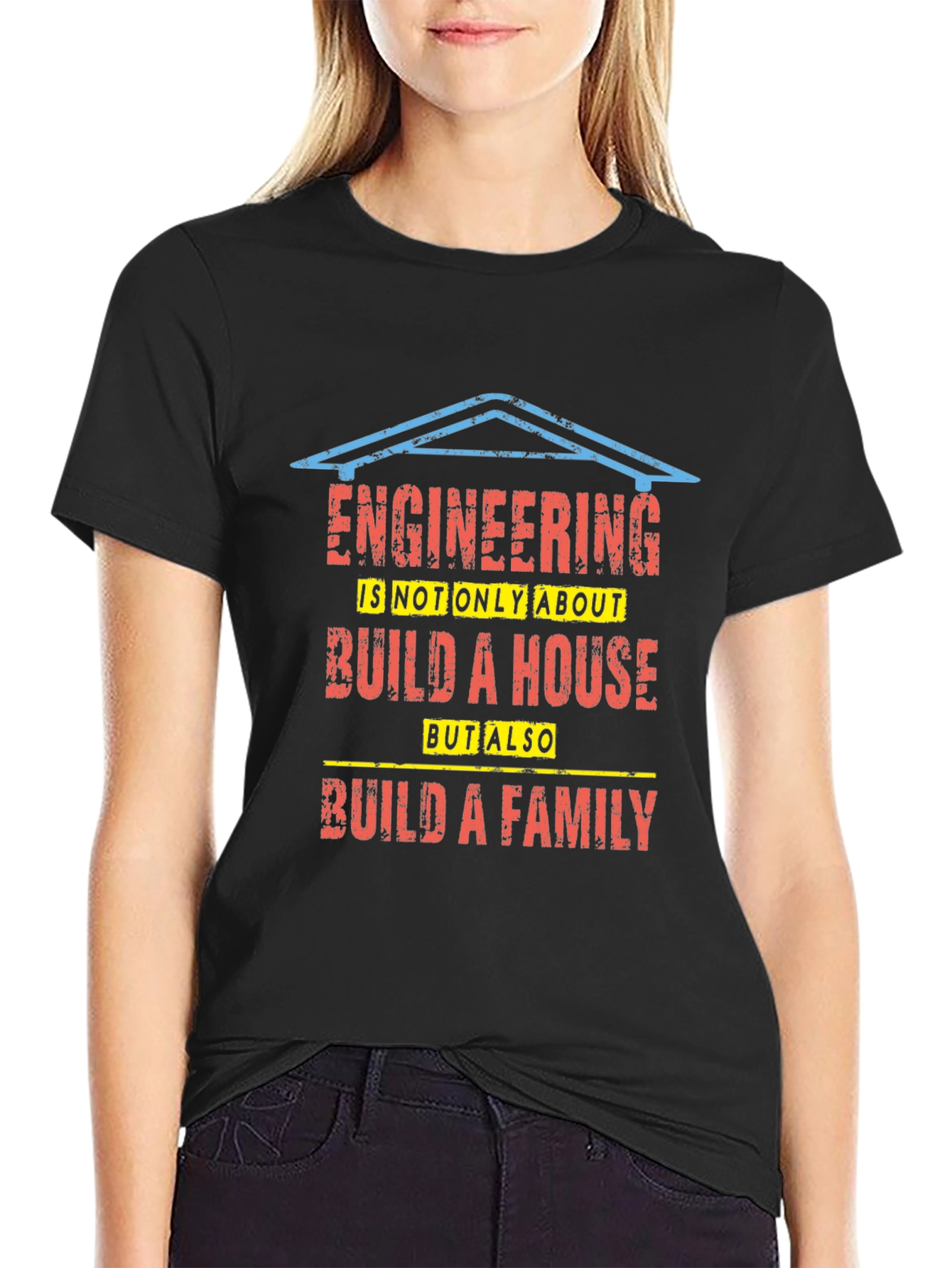 Engineering Build a House and Family T-Shirt