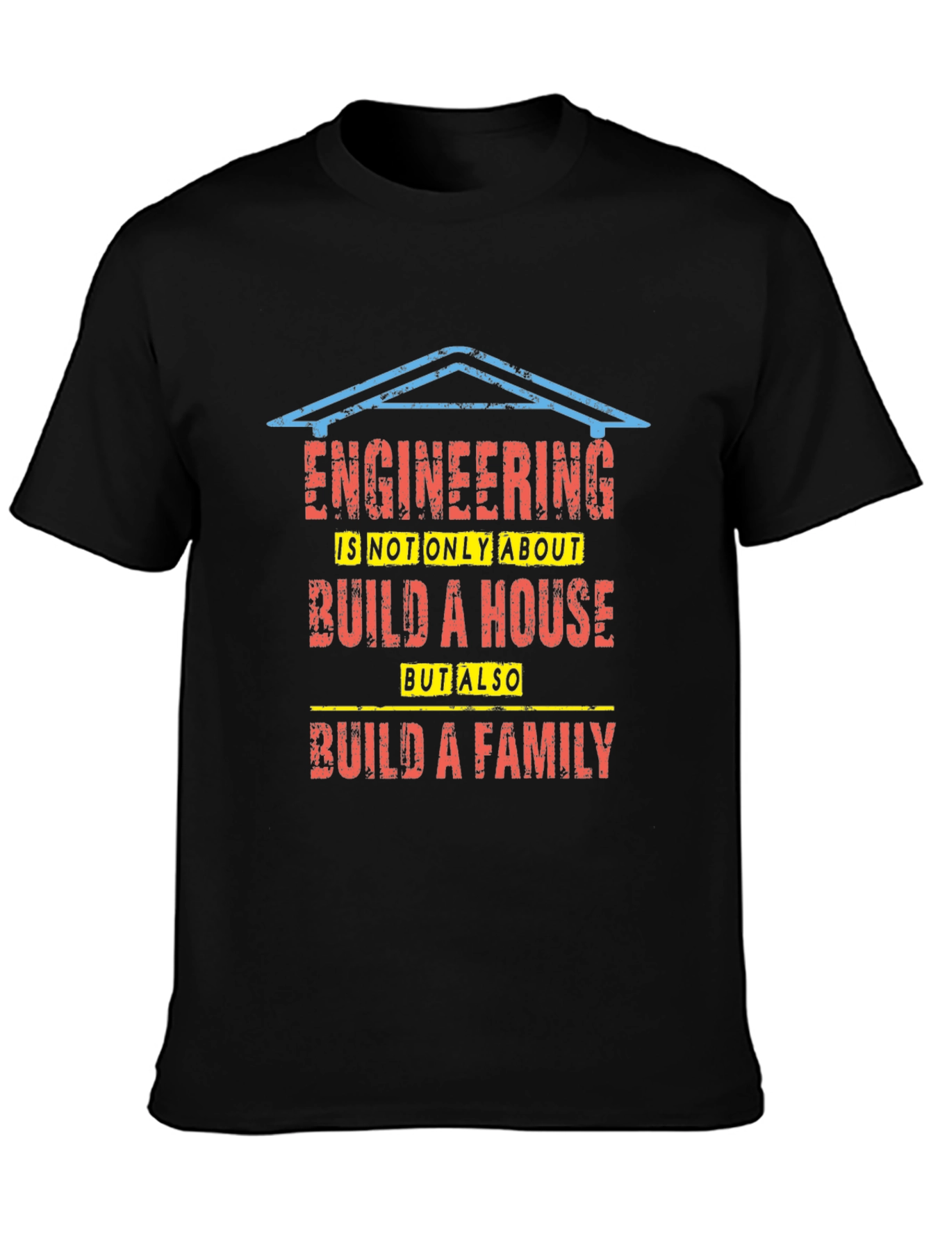 Engineering Build a House and Family T-Shirt