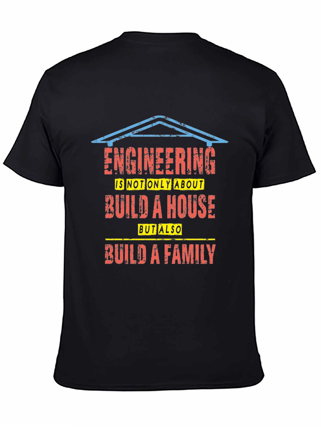 Engineering Build a House and Family T-Shirt