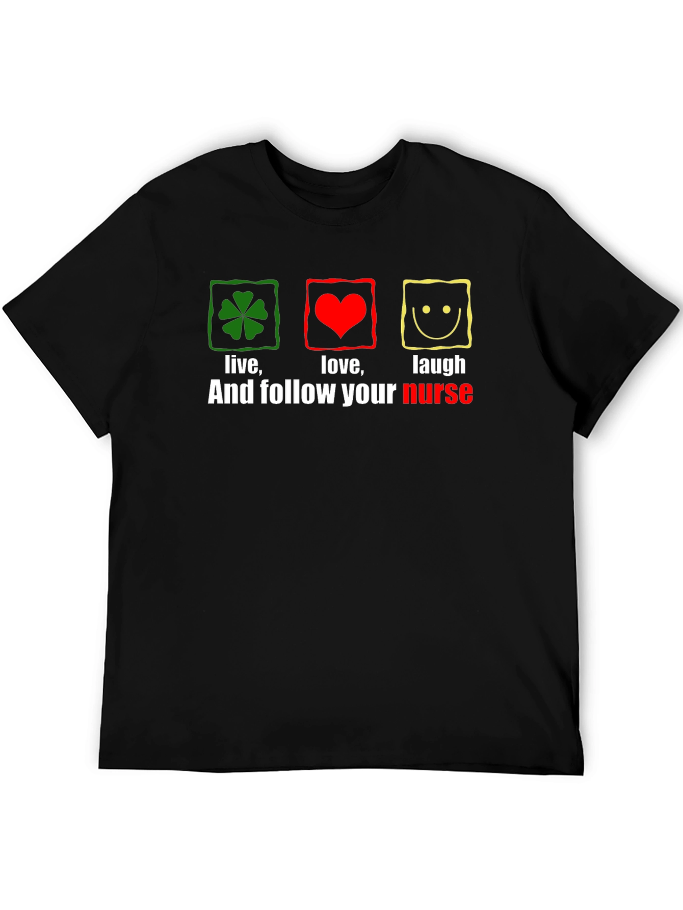 Live Love Laugh Nurse T-Shirt