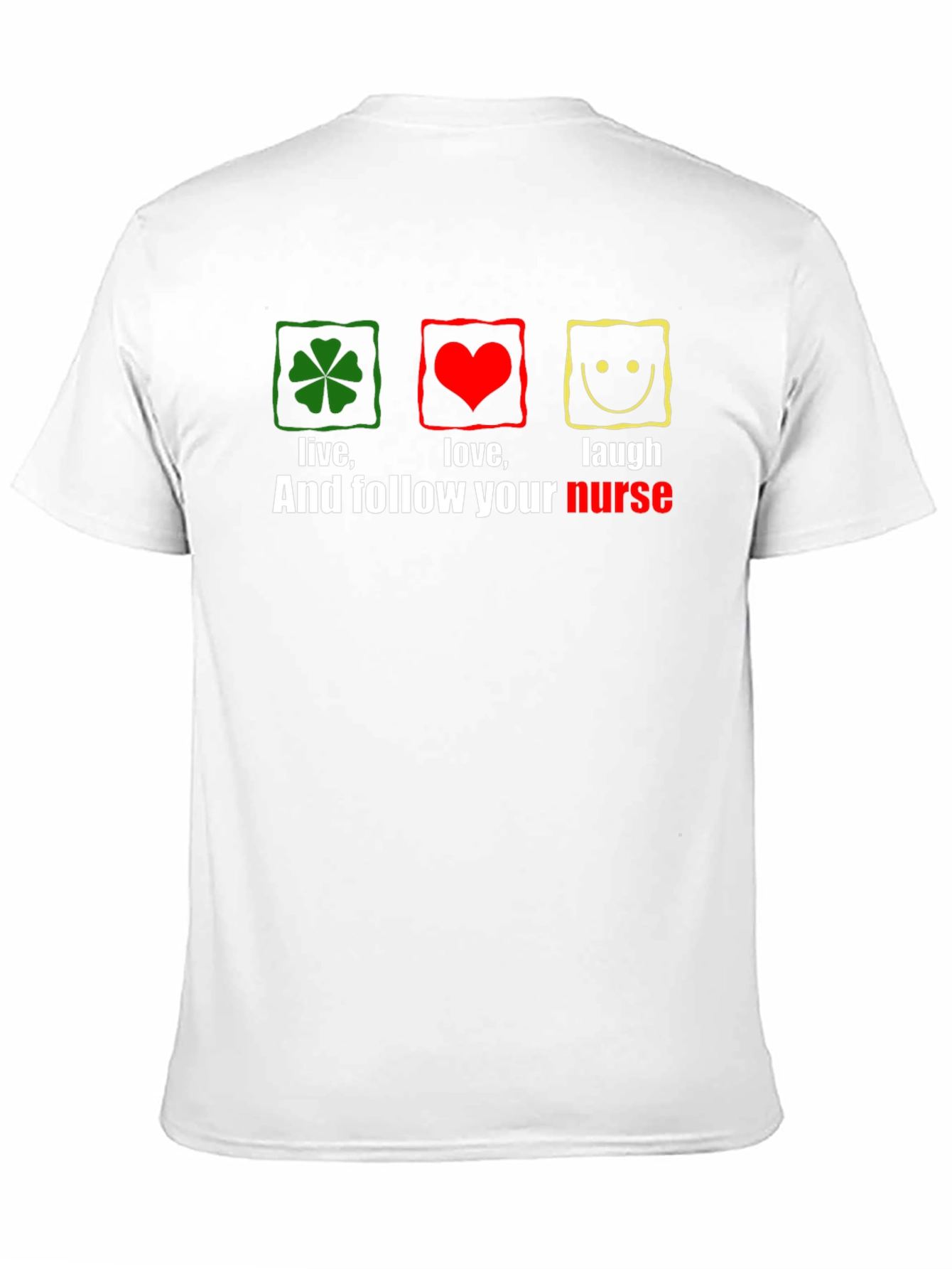 Live Love Laugh Nurse T-Shirt