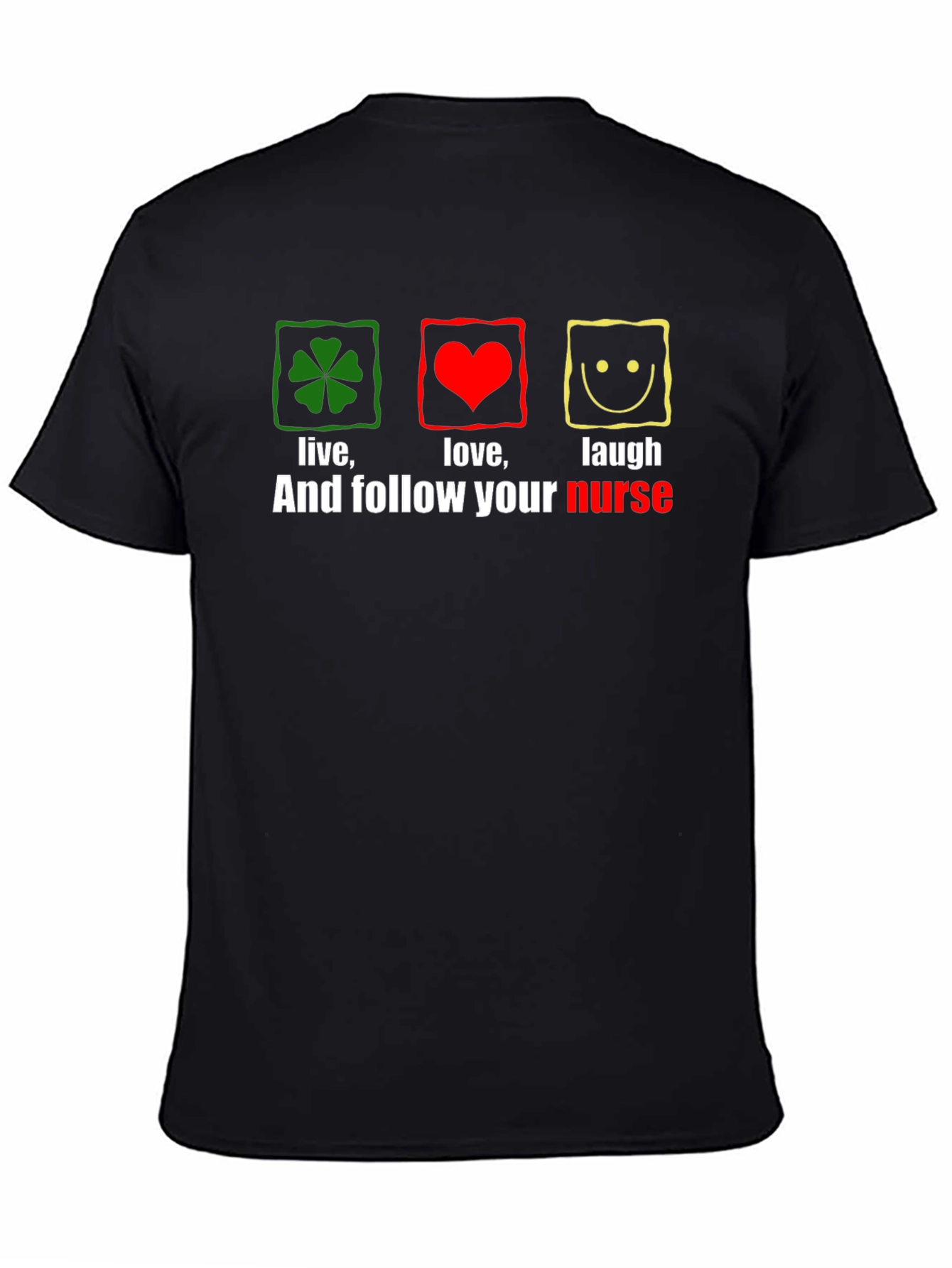 Live Love Laugh Nurse T-Shirt