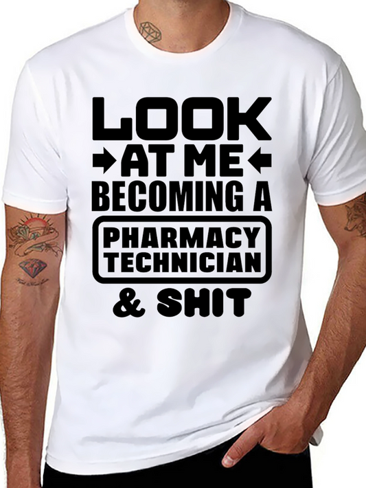 Pharmacy Technician T-Shirt: Look At Me Becoming A...