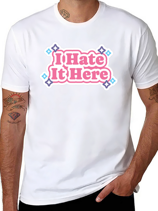 I Hate It Here Graphic Tee - Trendy Sarcastic T-Shirt
