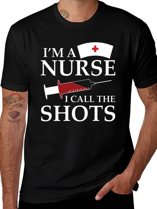 Im A Nurse I Call The Shots Graphic T-Shirt