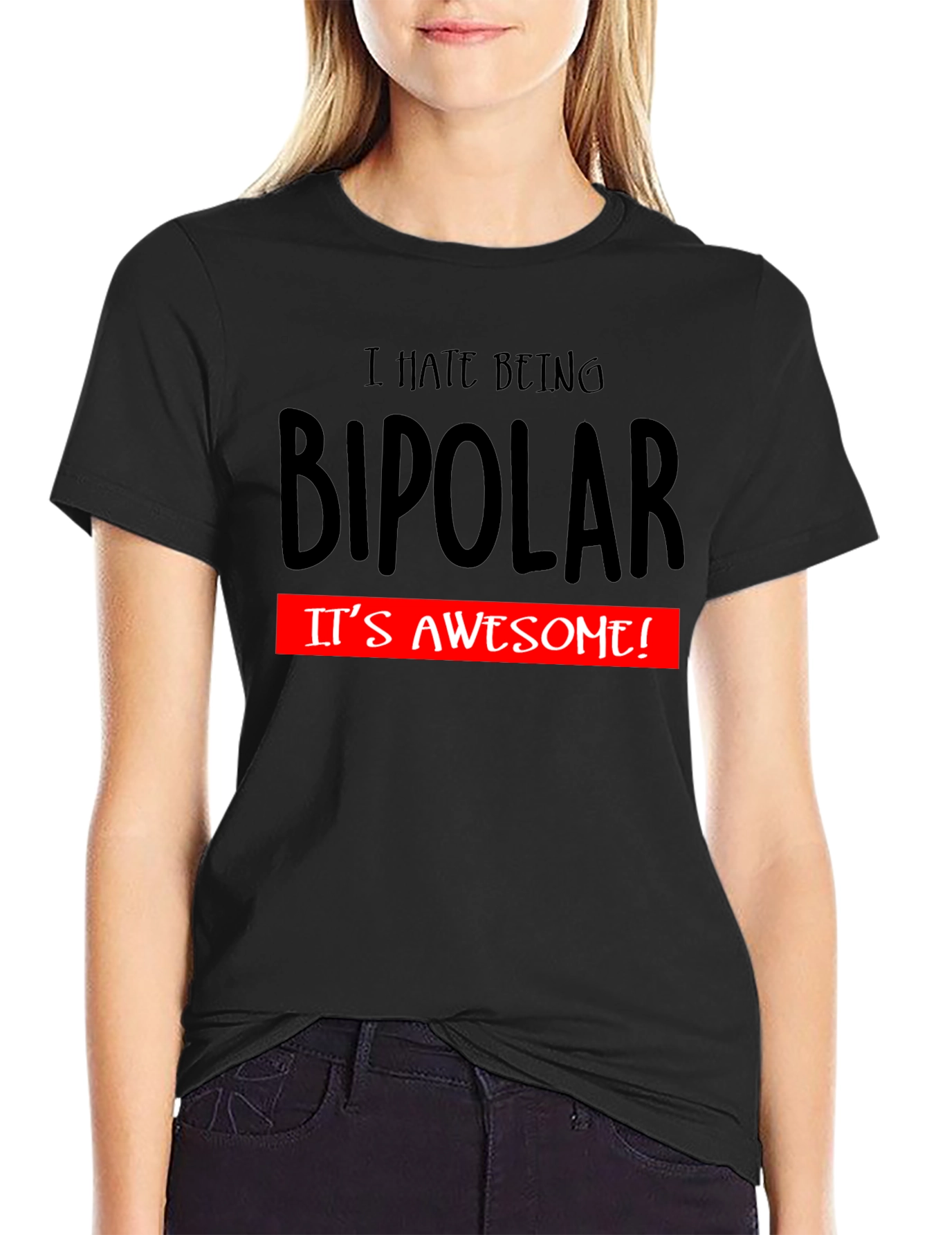 I Hate Being Bipolar Funny Graphic T-Shirt