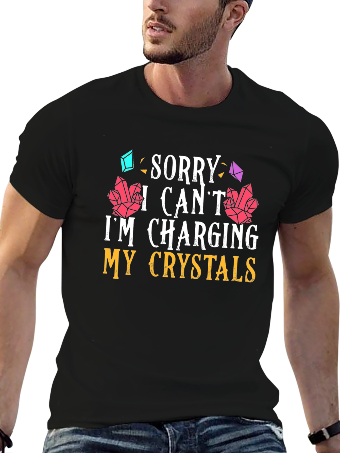 Sorry I Cant Im Charging My Crystals T-Shirt