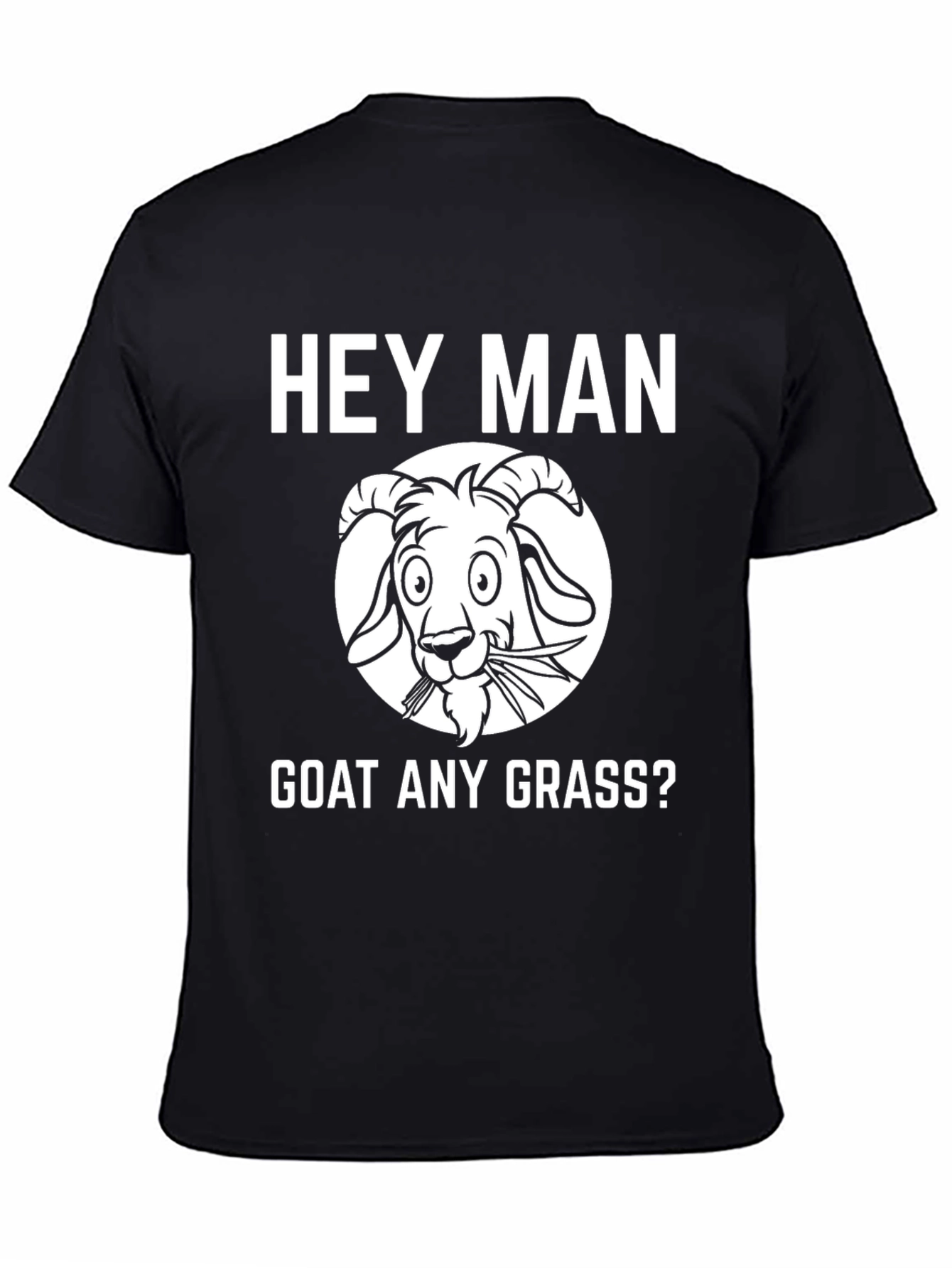 Hey Man Goat Any Grass Funny Black T-Shirt