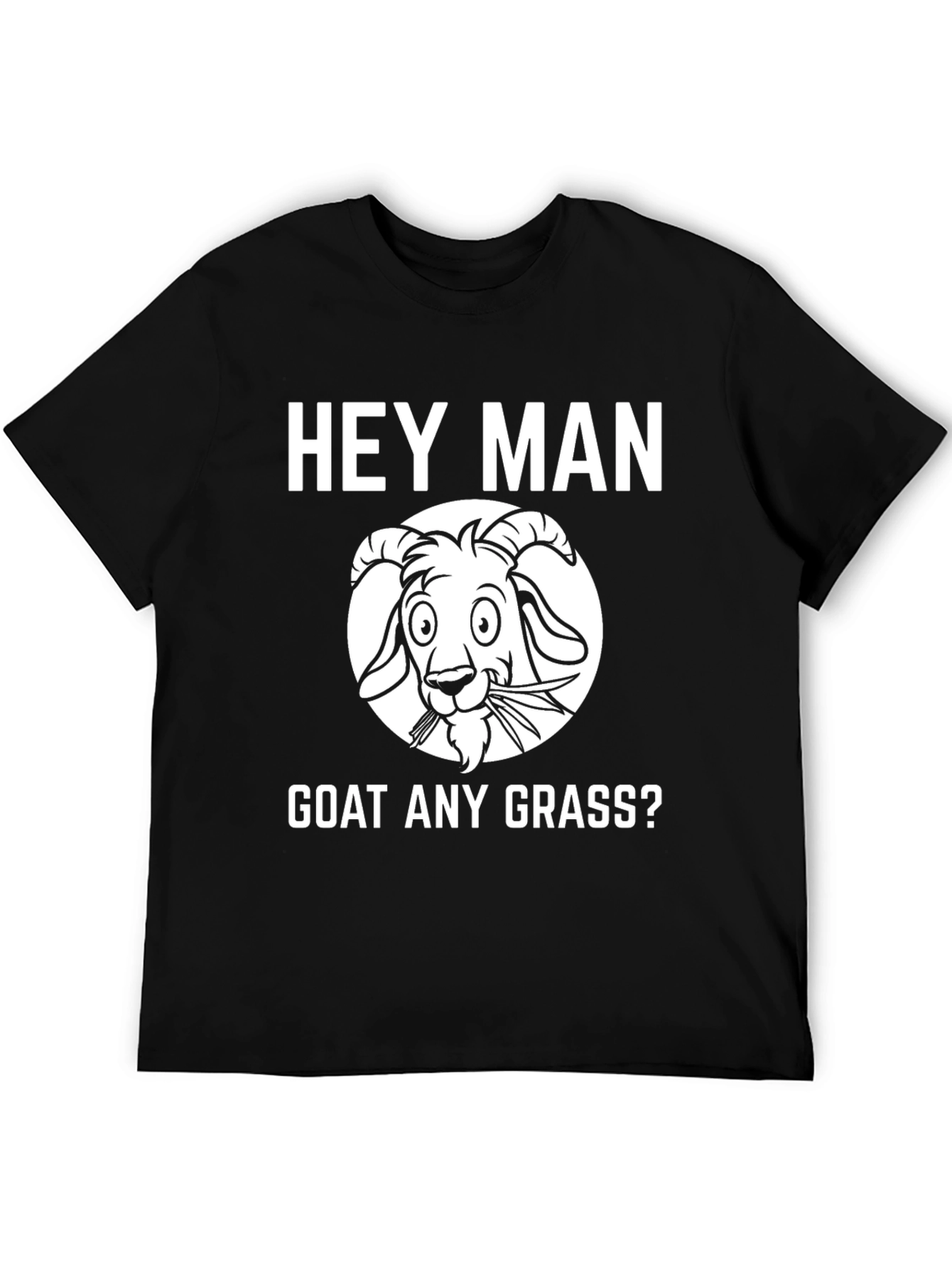 Hey Man Goat Any Grass Funny Black T-Shirt