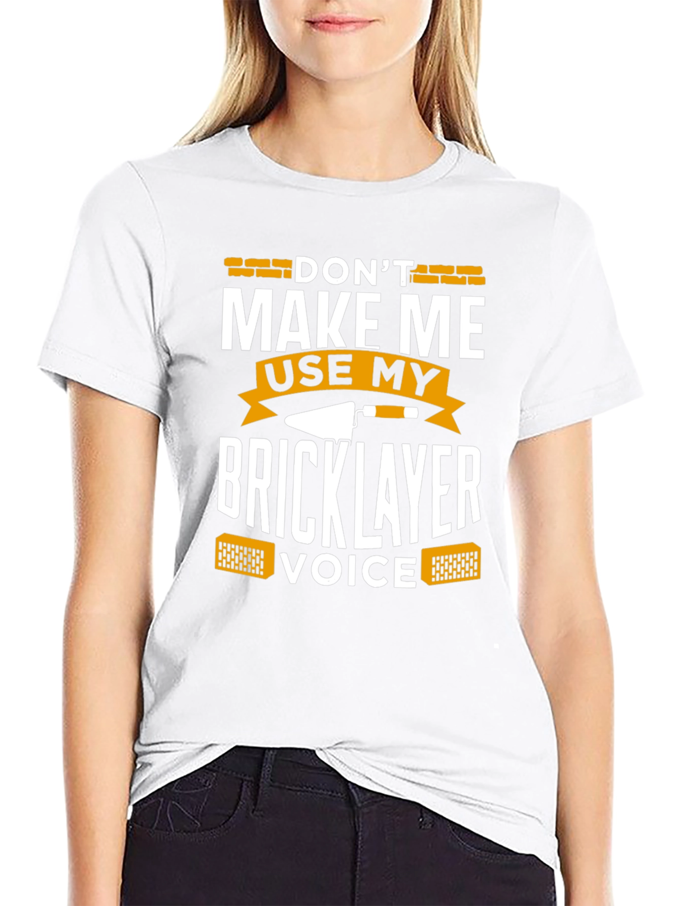 Dont Make Me Use My Bricklayer Voice T-Shirt