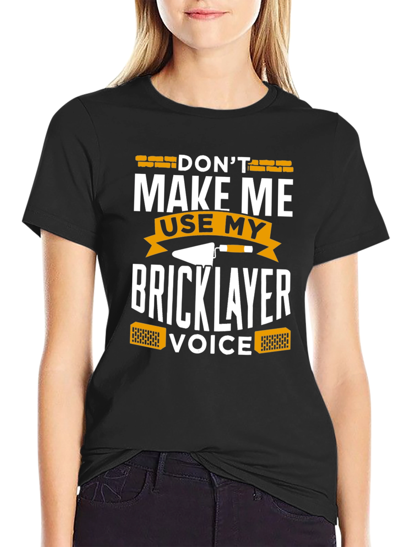 Dont Make Me Use My Bricklayer Voice T-Shirt