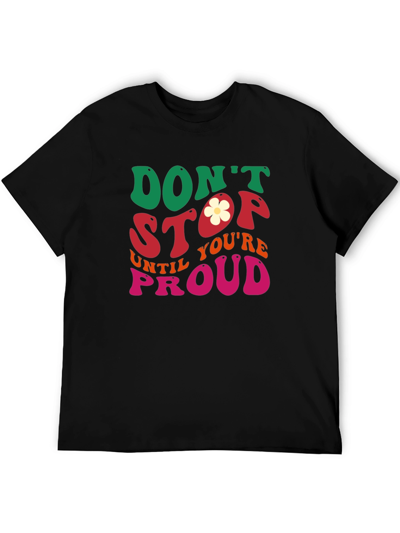 Dont Stop Until Youre Proud Graphic Tee