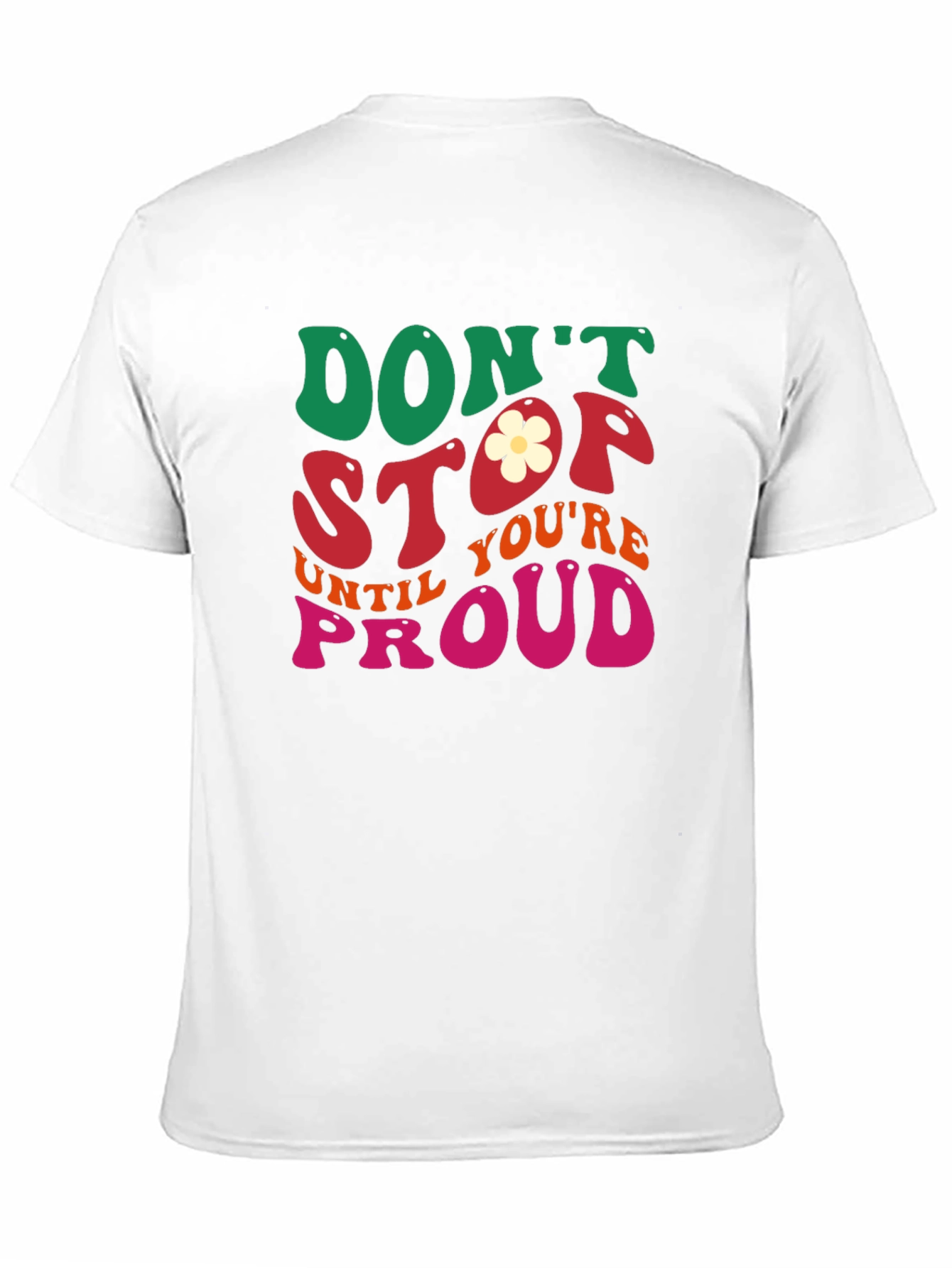Dont Stop Until Youre Proud Graphic Tee