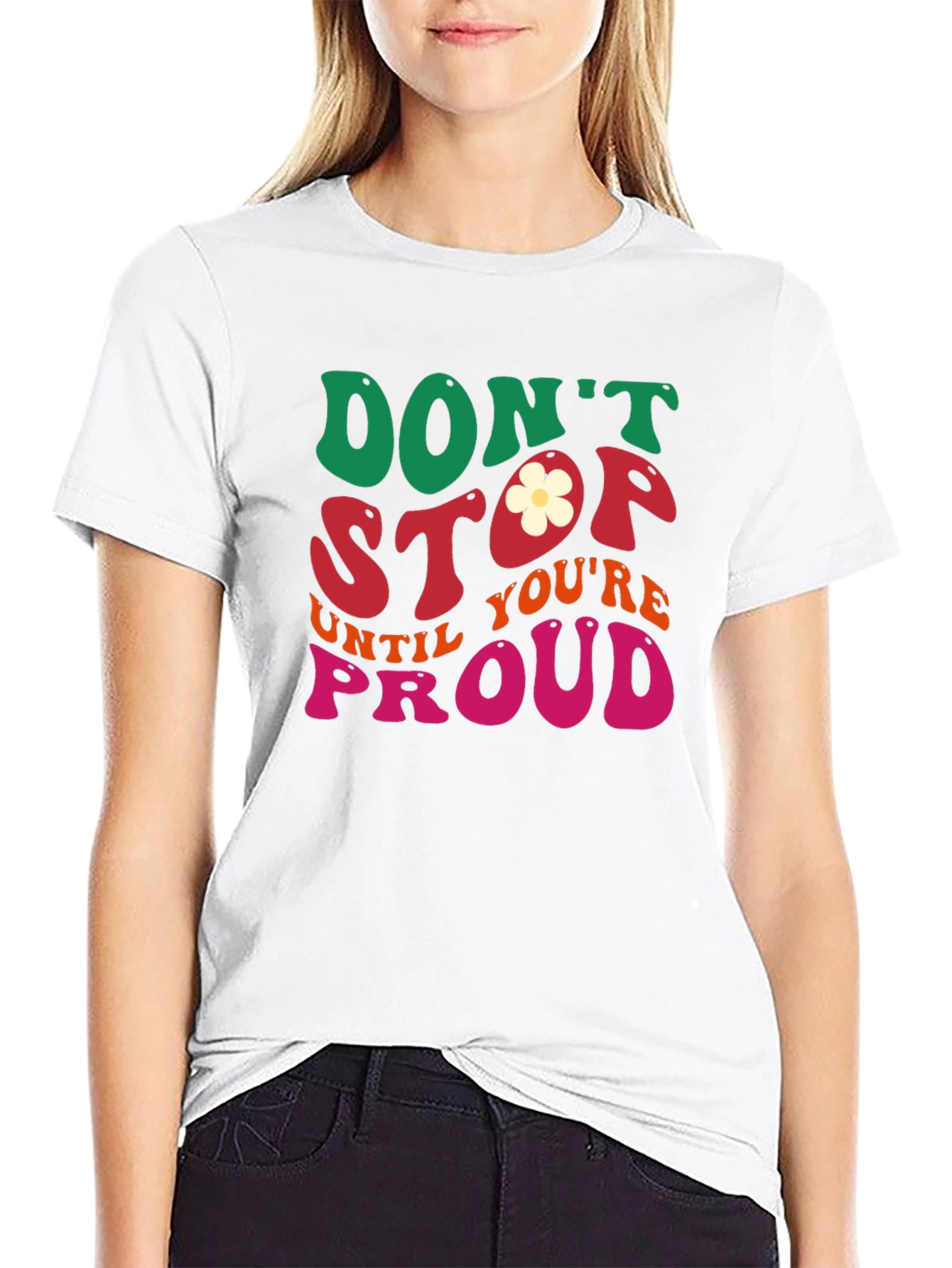 Dont Stop Until Youre Proud Graphic Tee
