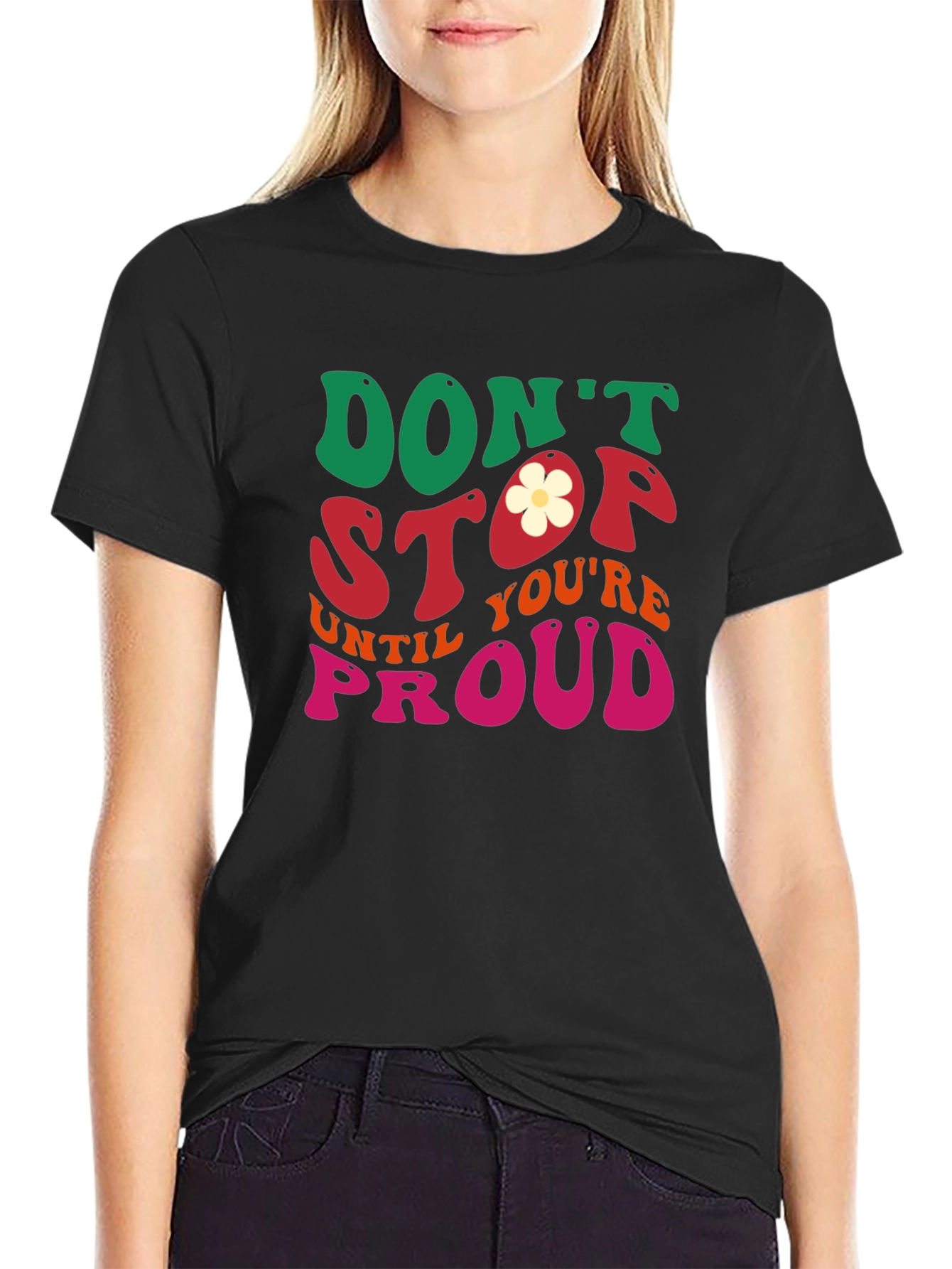 Dont Stop Until Youre Proud Graphic Tee