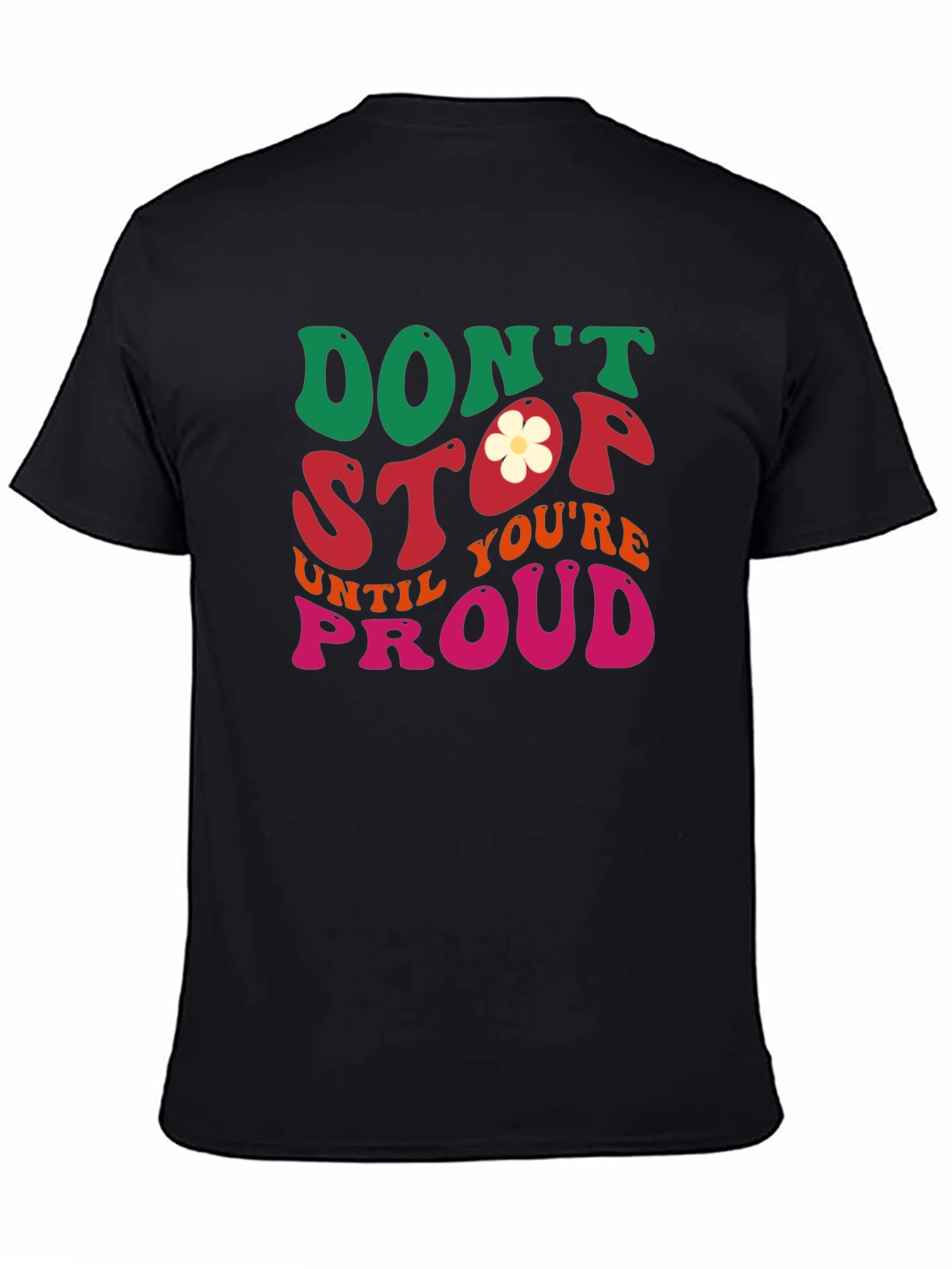 Dont Stop Until Youre Proud Graphic Tee