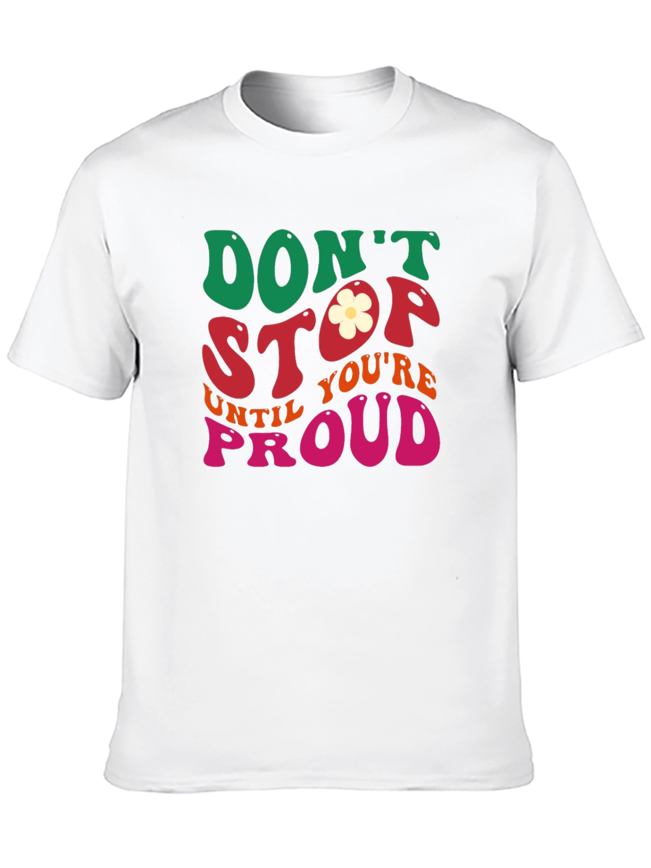 Dont Stop Until Youre Proud Graphic Tee