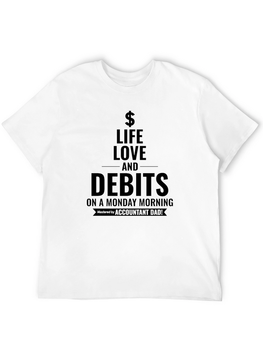 Life Love and Debits T-Shirt - Accountant Dad