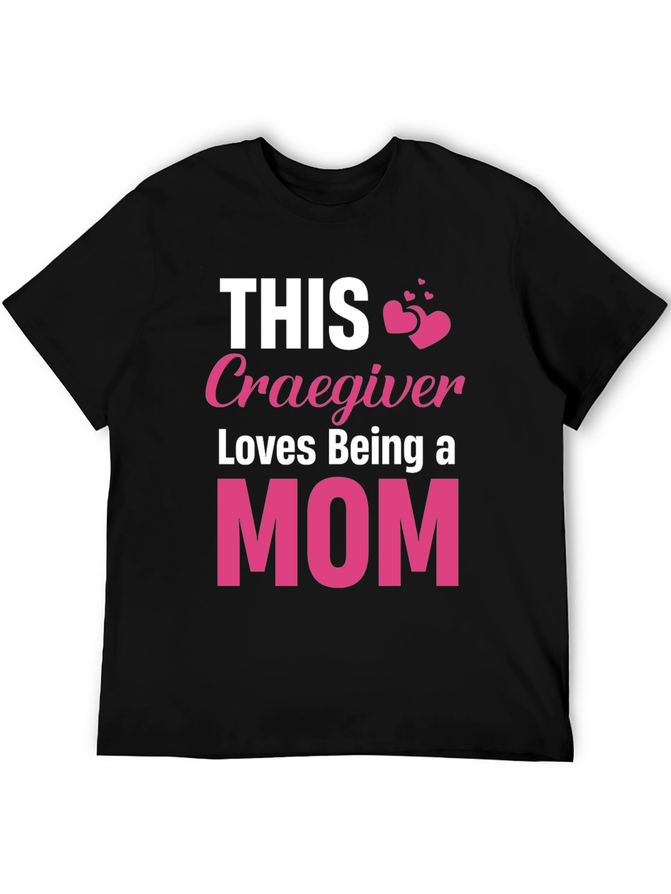 This Caregiver Loves Being a Mom Graphic T-Shirt