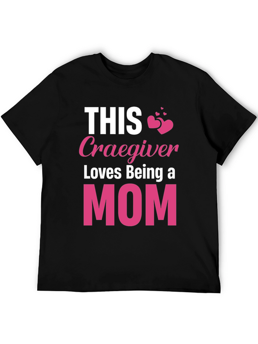 This Caregiver Loves Being a Mom Graphic T-Shirt
