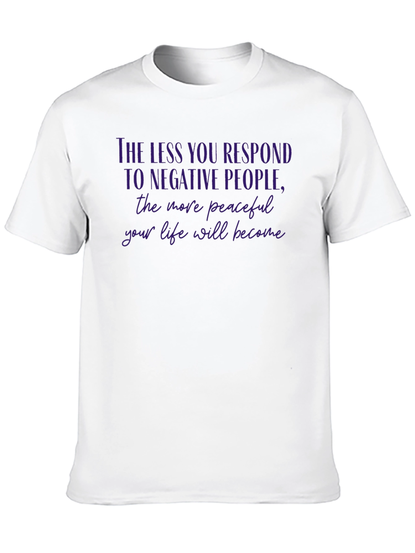 Peaceful Life T-Shirt: Less Response More Peace