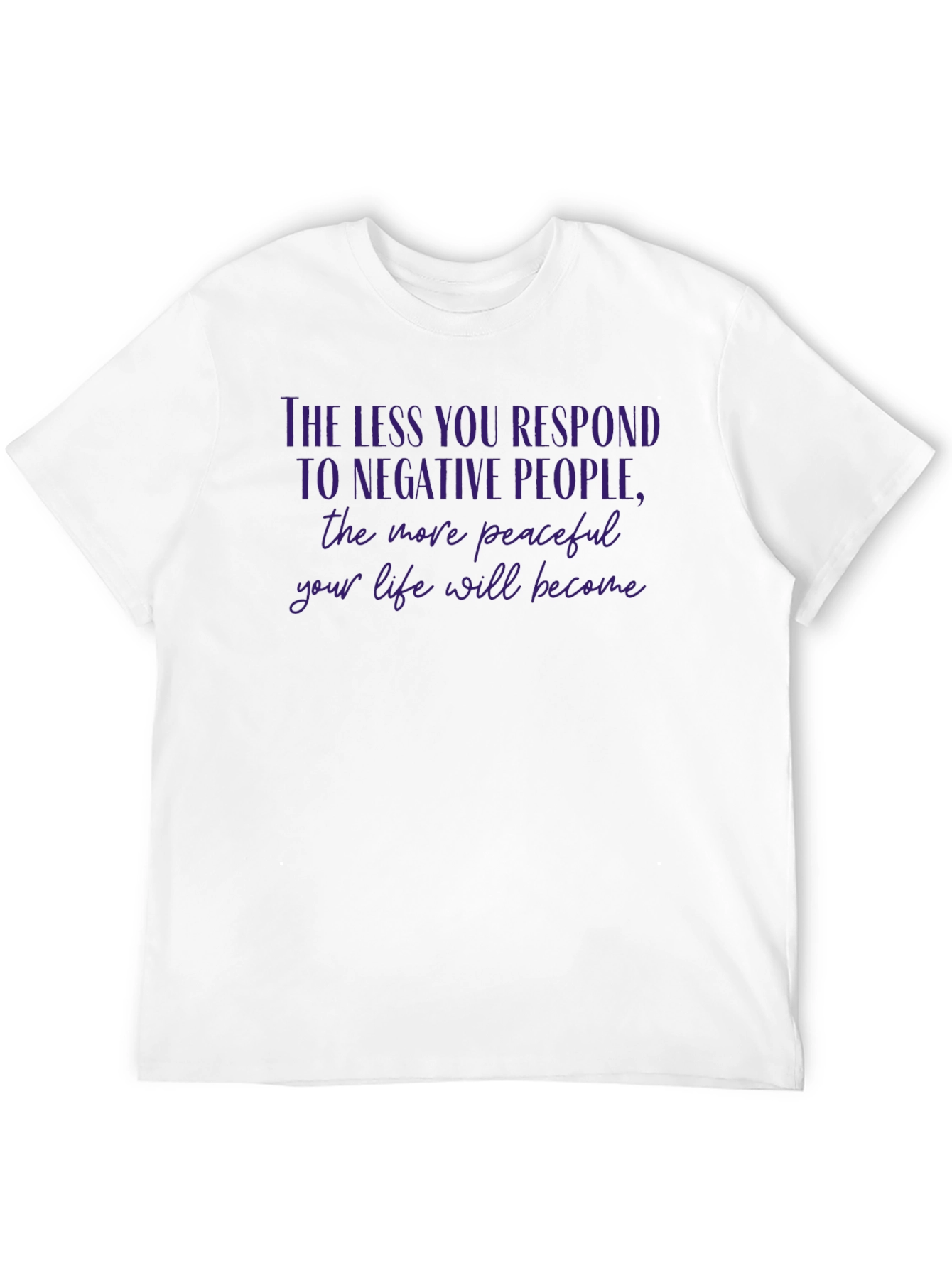 Peaceful Life T-Shirt: Less Response More Peace