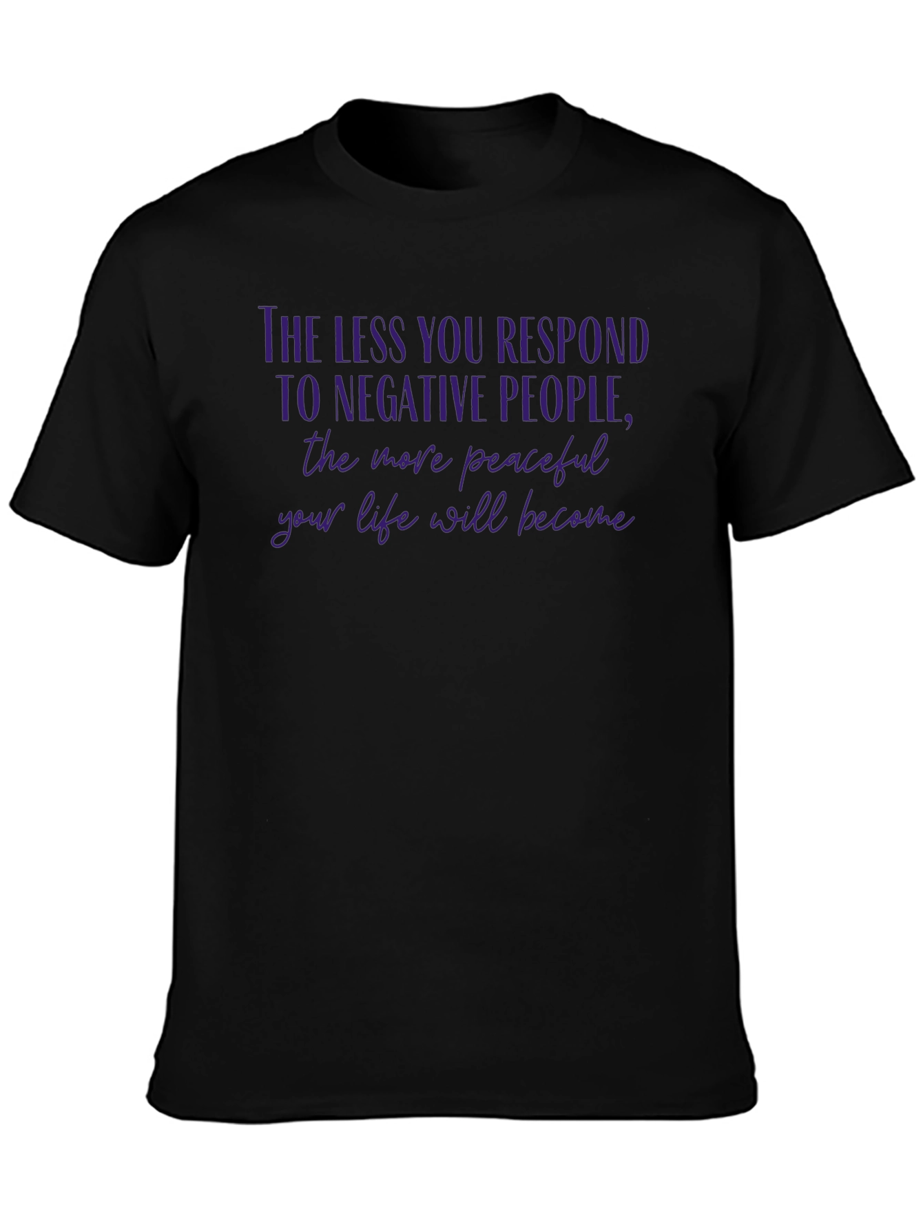 Peaceful Life T-Shirt: Less Response More Peace