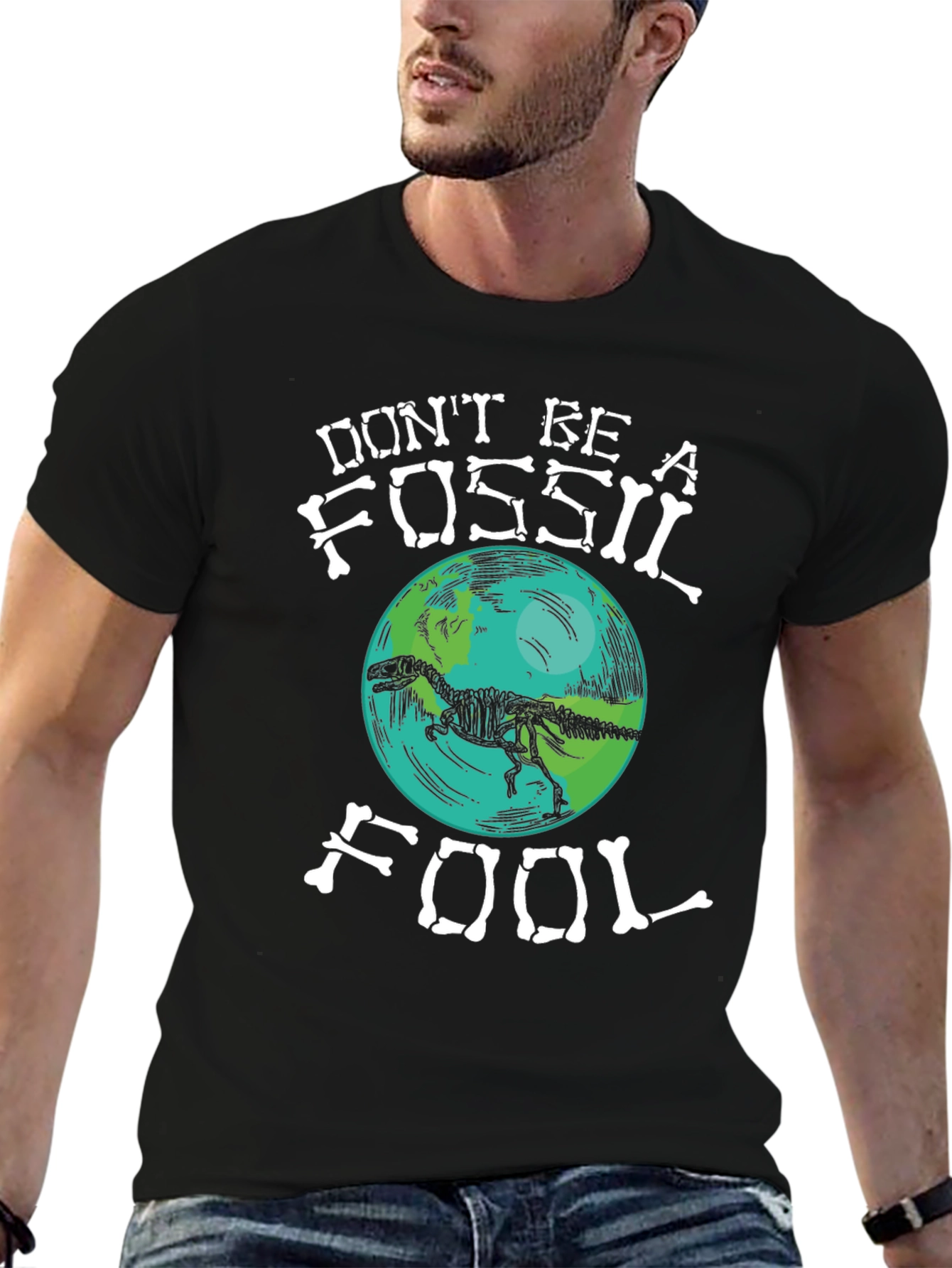 Dont Be A Fossil Fool T-Shirt
