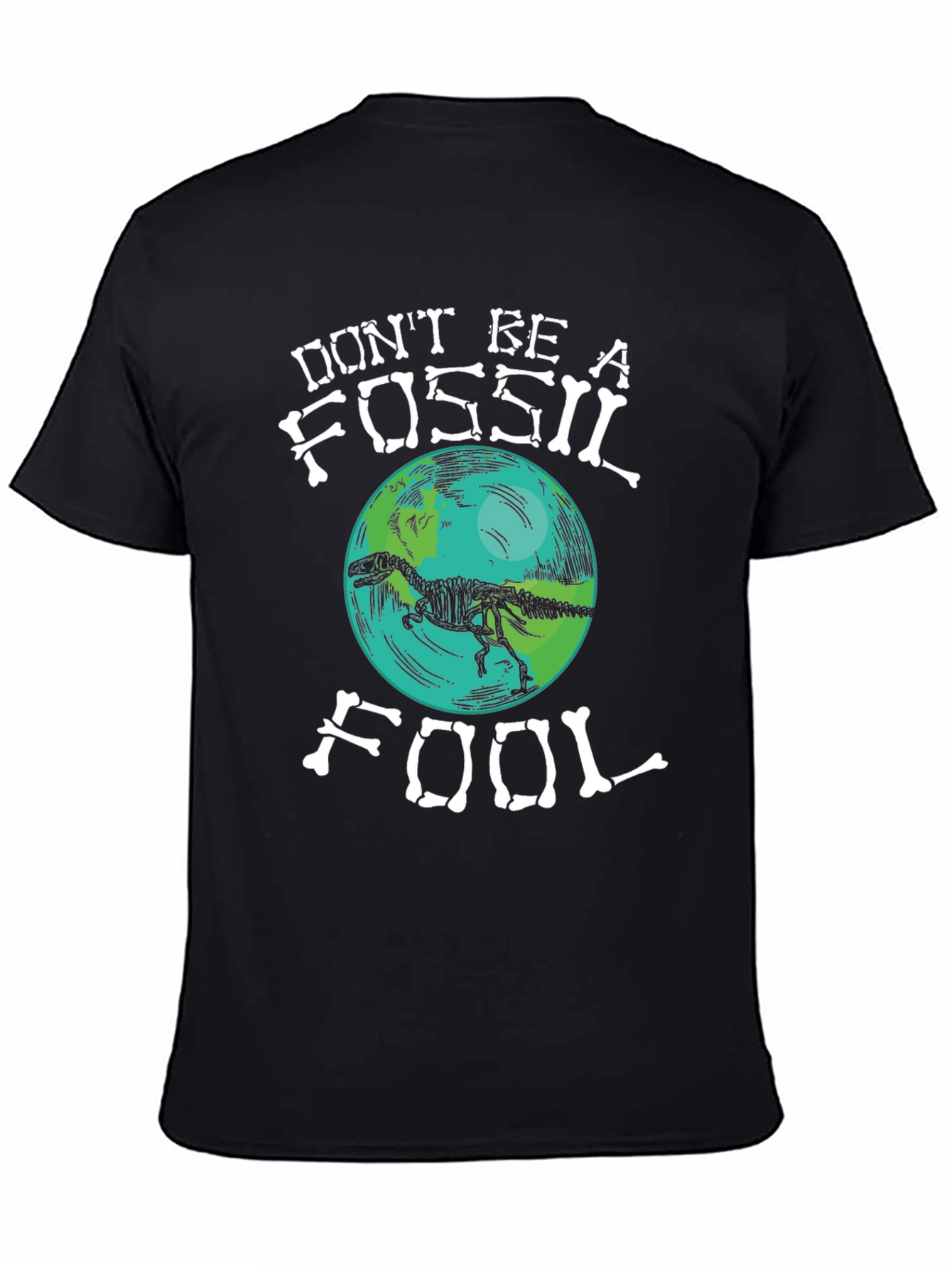 Dont Be A Fossil Fool T-Shirt
