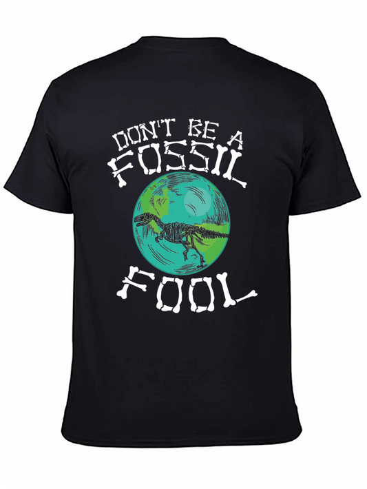 Dont Be A Fossil Fool T-Shirt