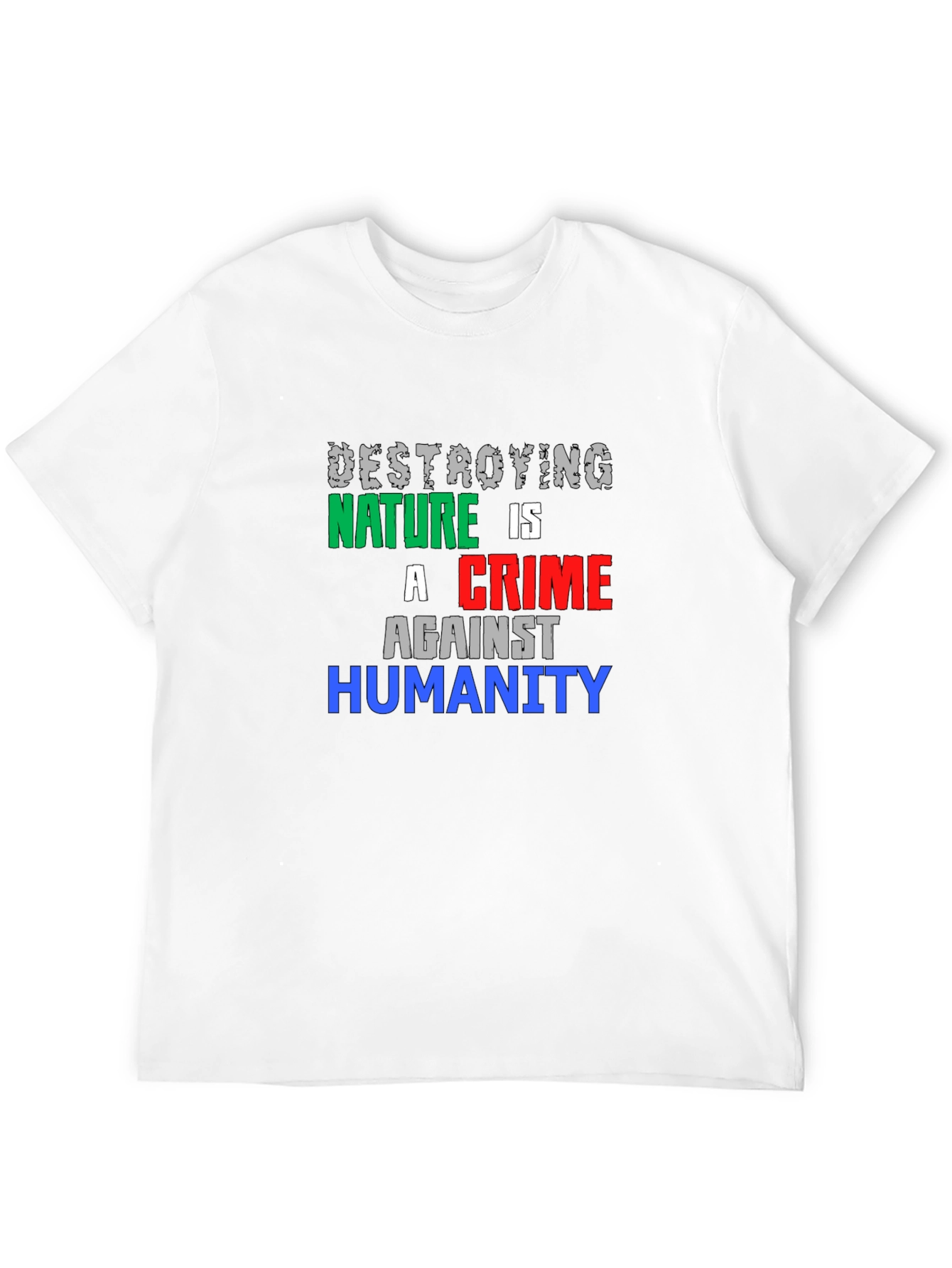 Destroying Nature T-Shirt - Crime Against Humanity