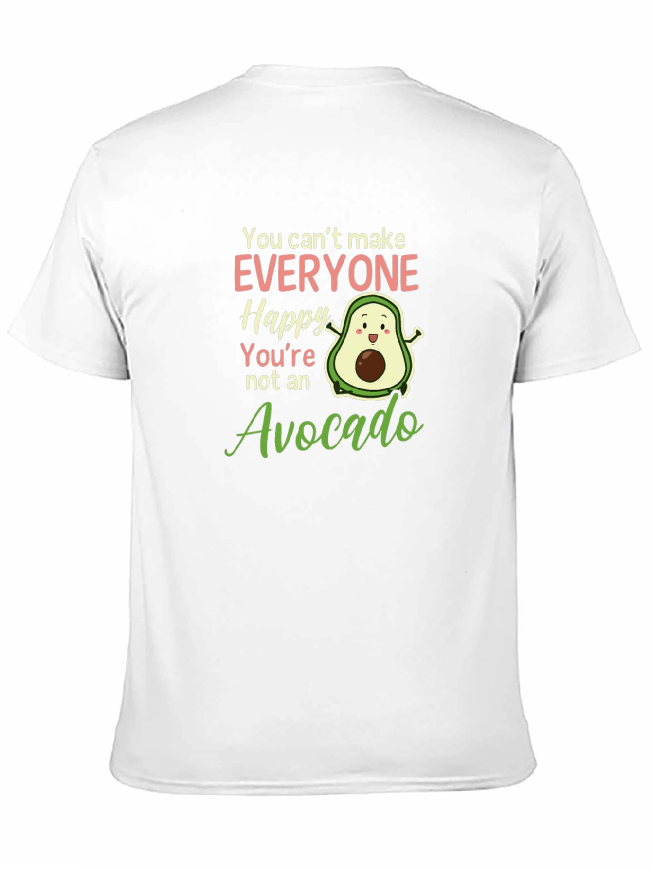 Avocado Lover T-Shirt: You Cant Make Everyone Happy