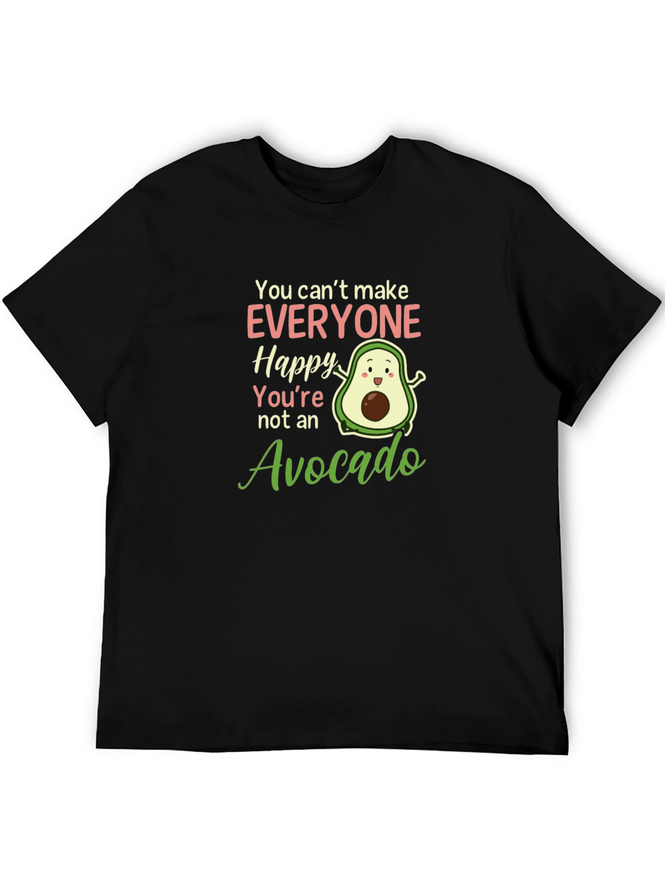 Avocado Lover T-Shirt: You Cant Make Everyone Happy