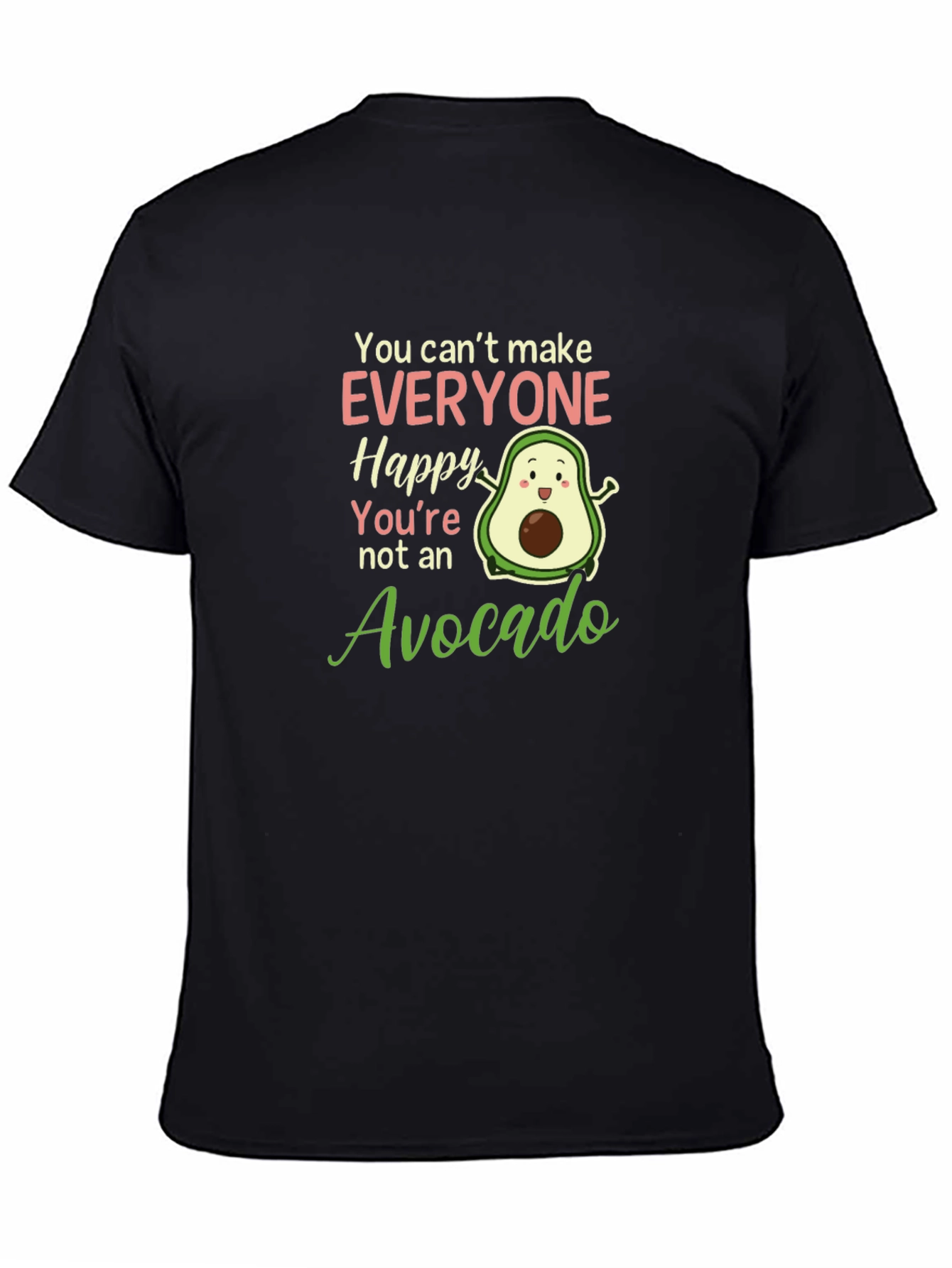 Avocado Lover T-Shirt: You Cant Make Everyone Happy