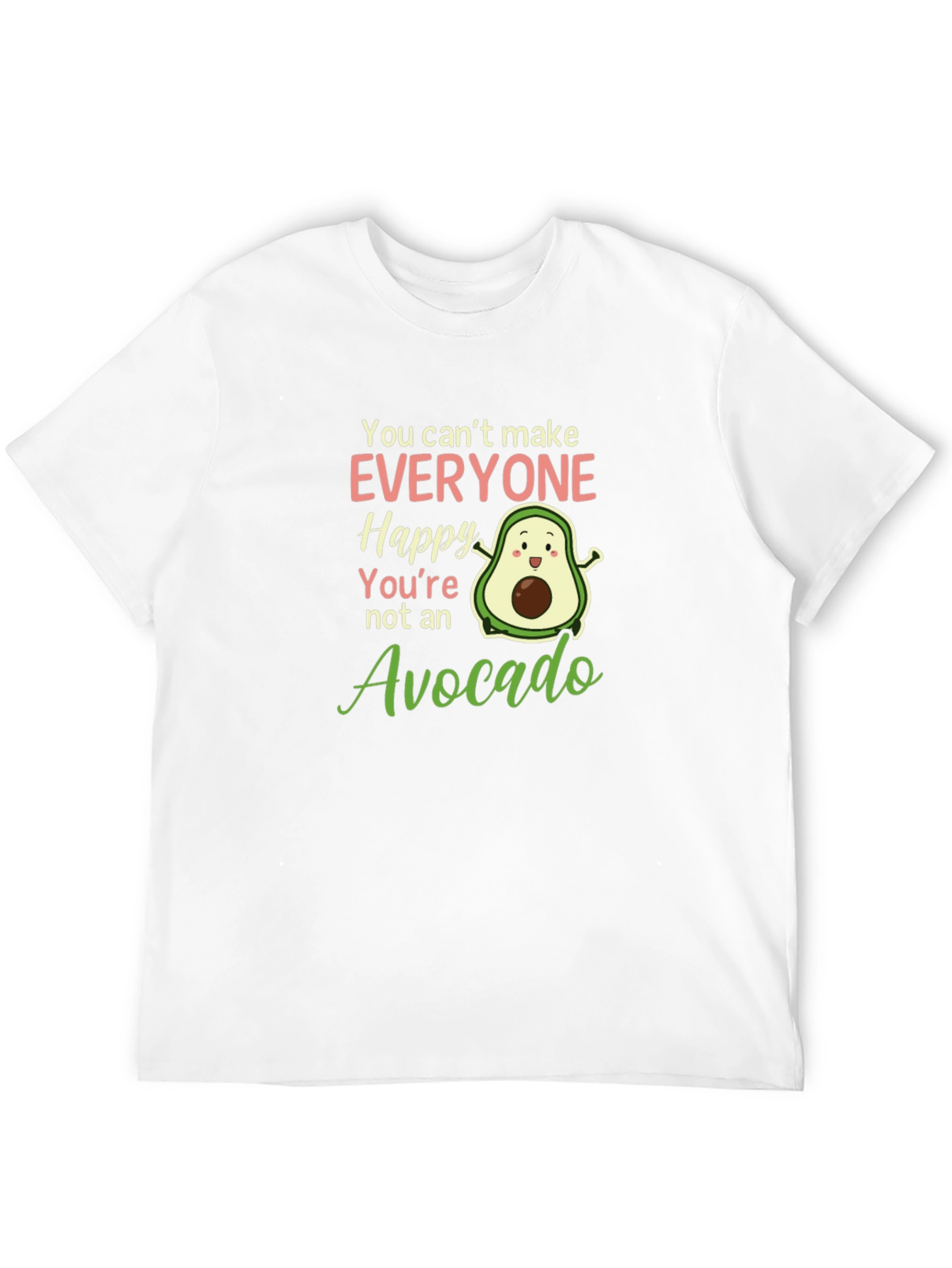 Avocado Lover T-Shirt: You Cant Make Everyone Happy