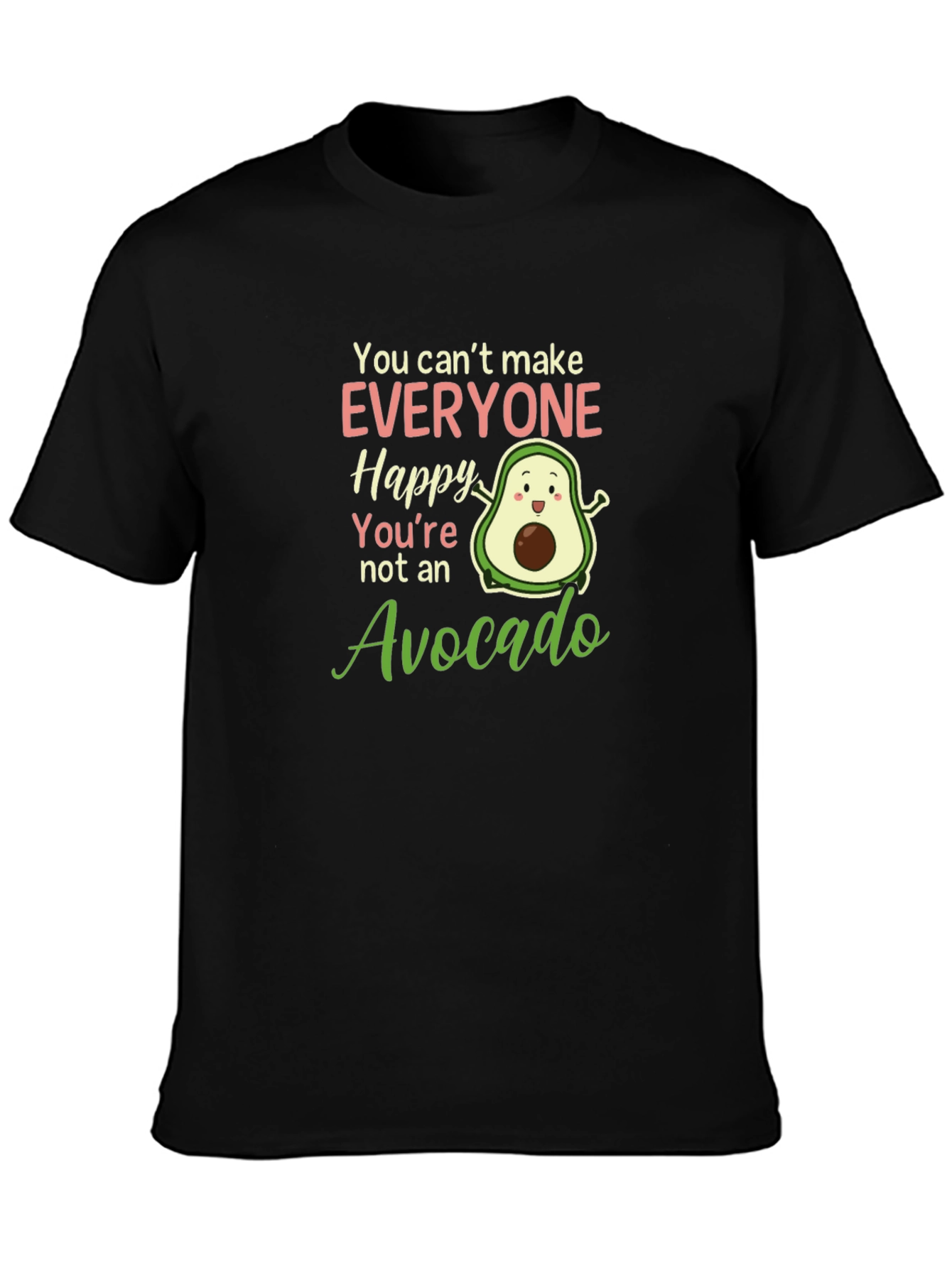 Avocado Lover T-Shirt: You Cant Make Everyone Happy