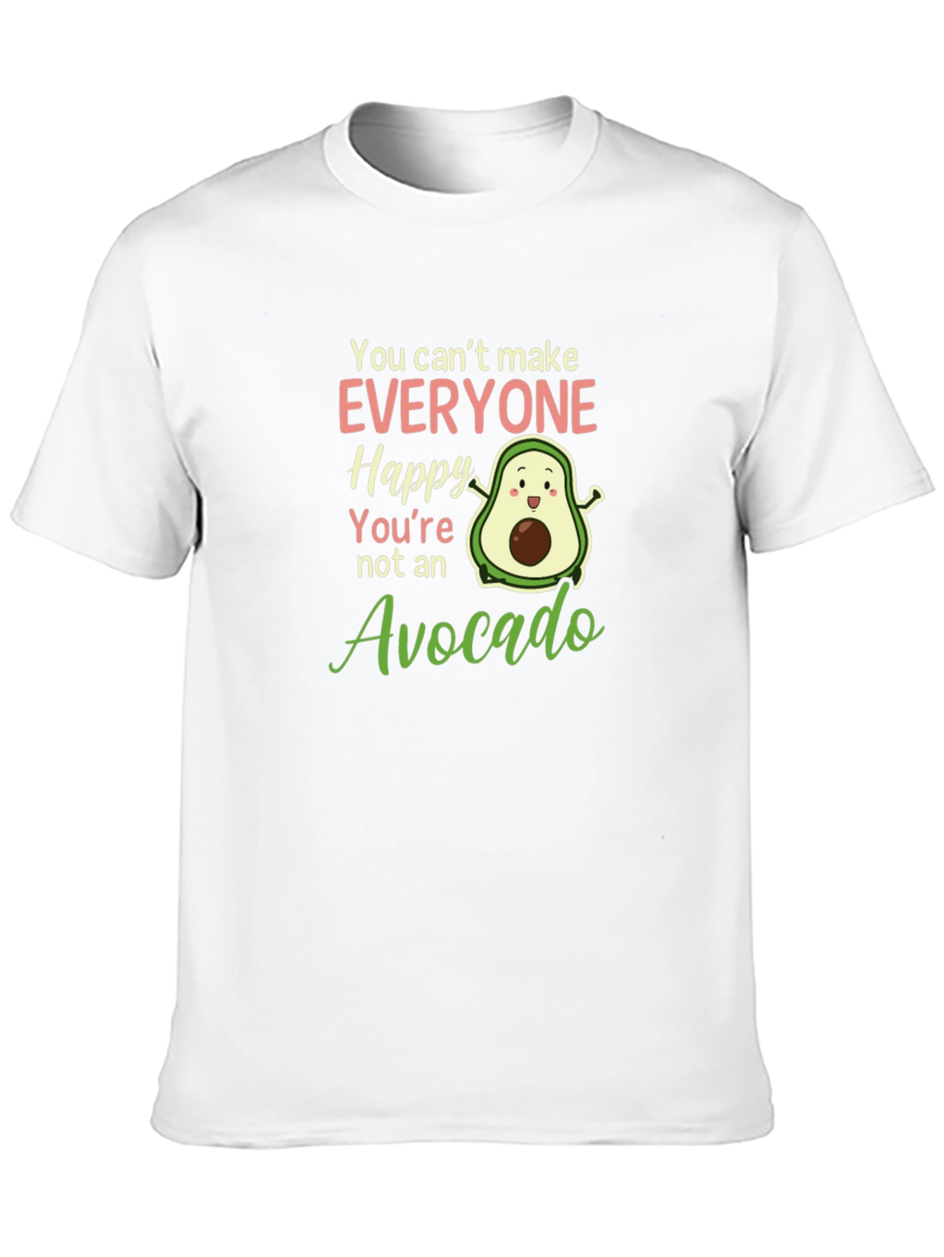 Avocado Lover T-Shirt: You Cant Make Everyone Happy