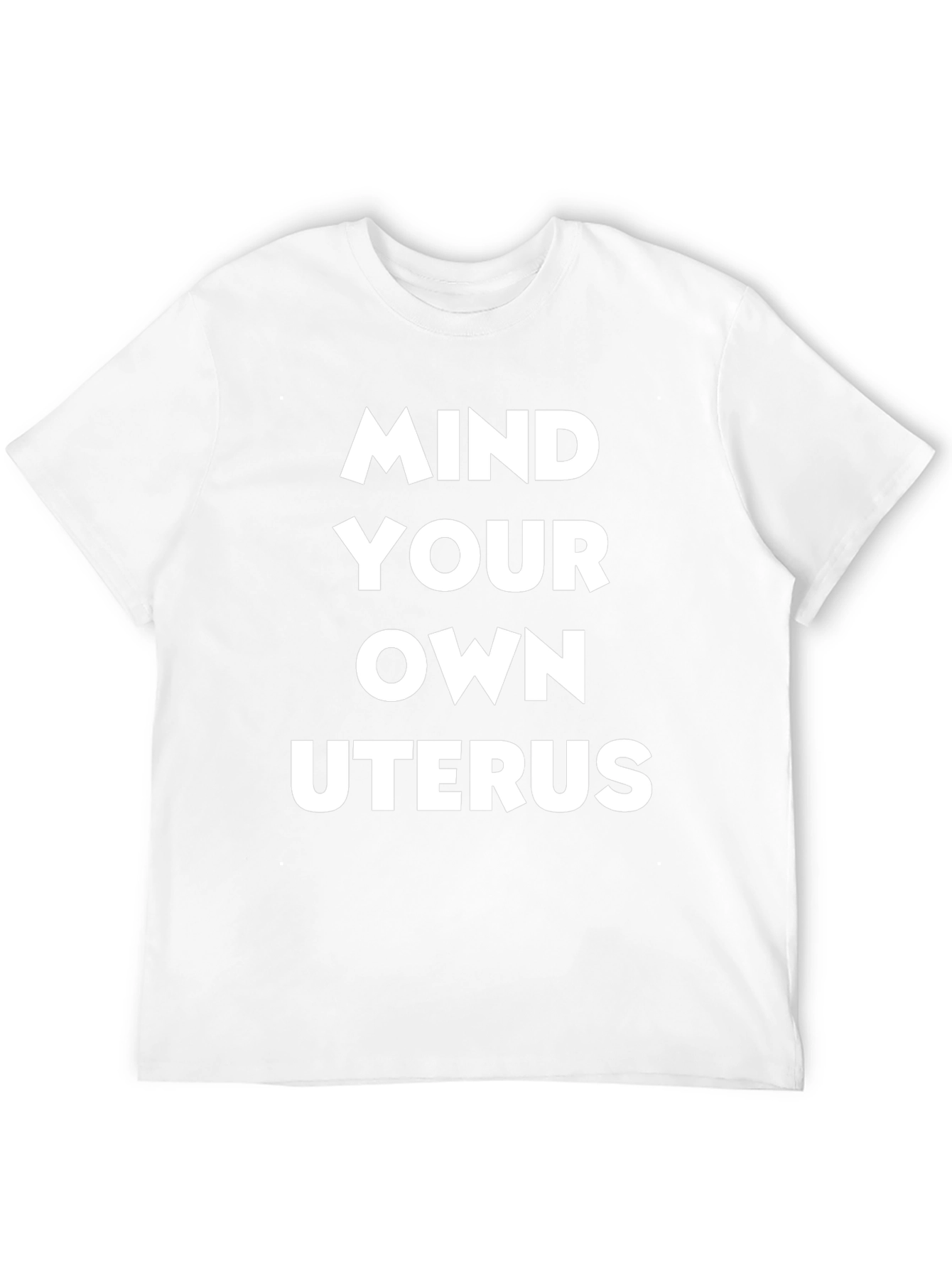 Mind Your Own Uterus T-Shirt - Pro Choice Advocacy