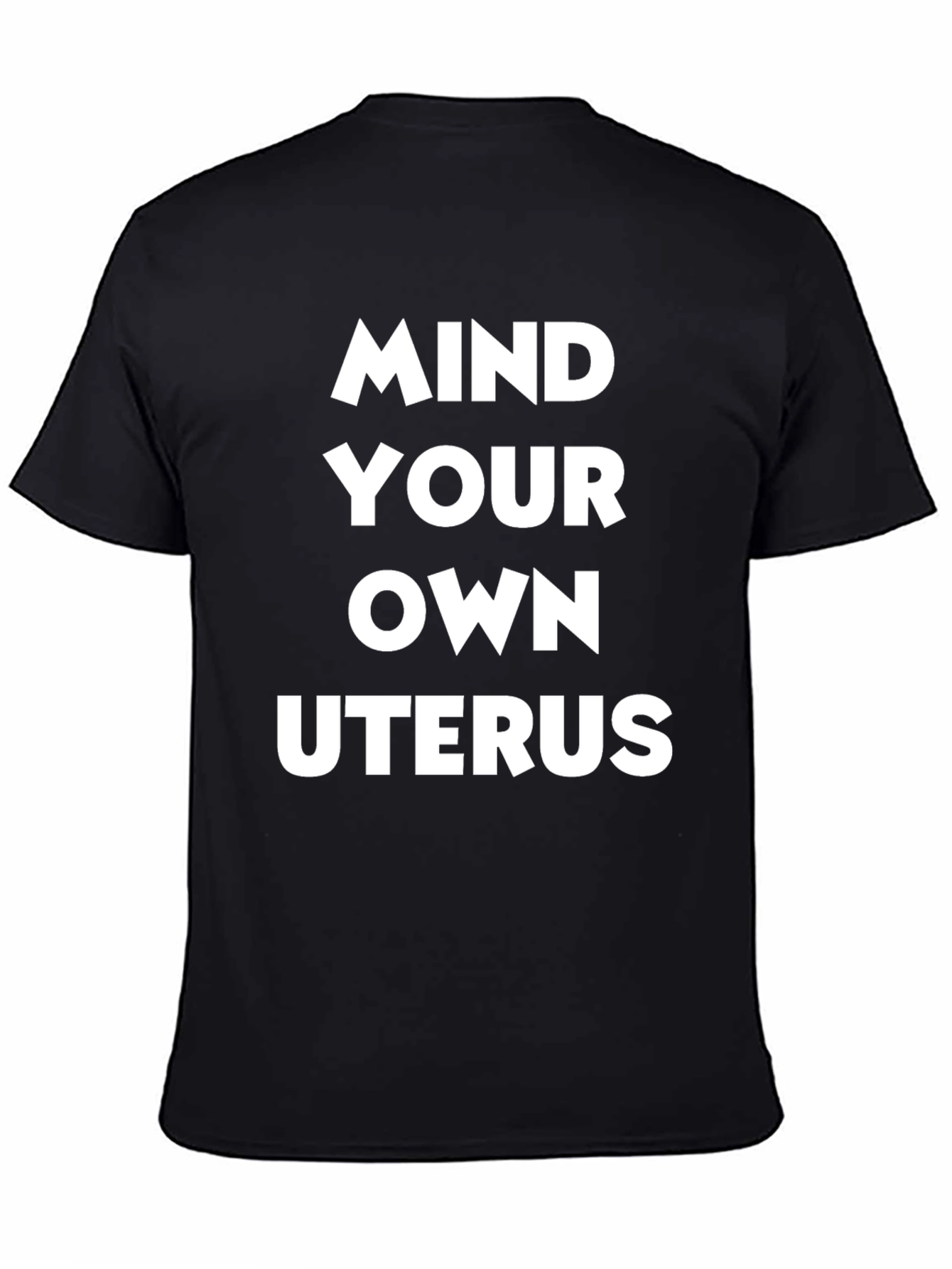 Mind Your Own Uterus T-Shirt - Pro Choice Advocacy