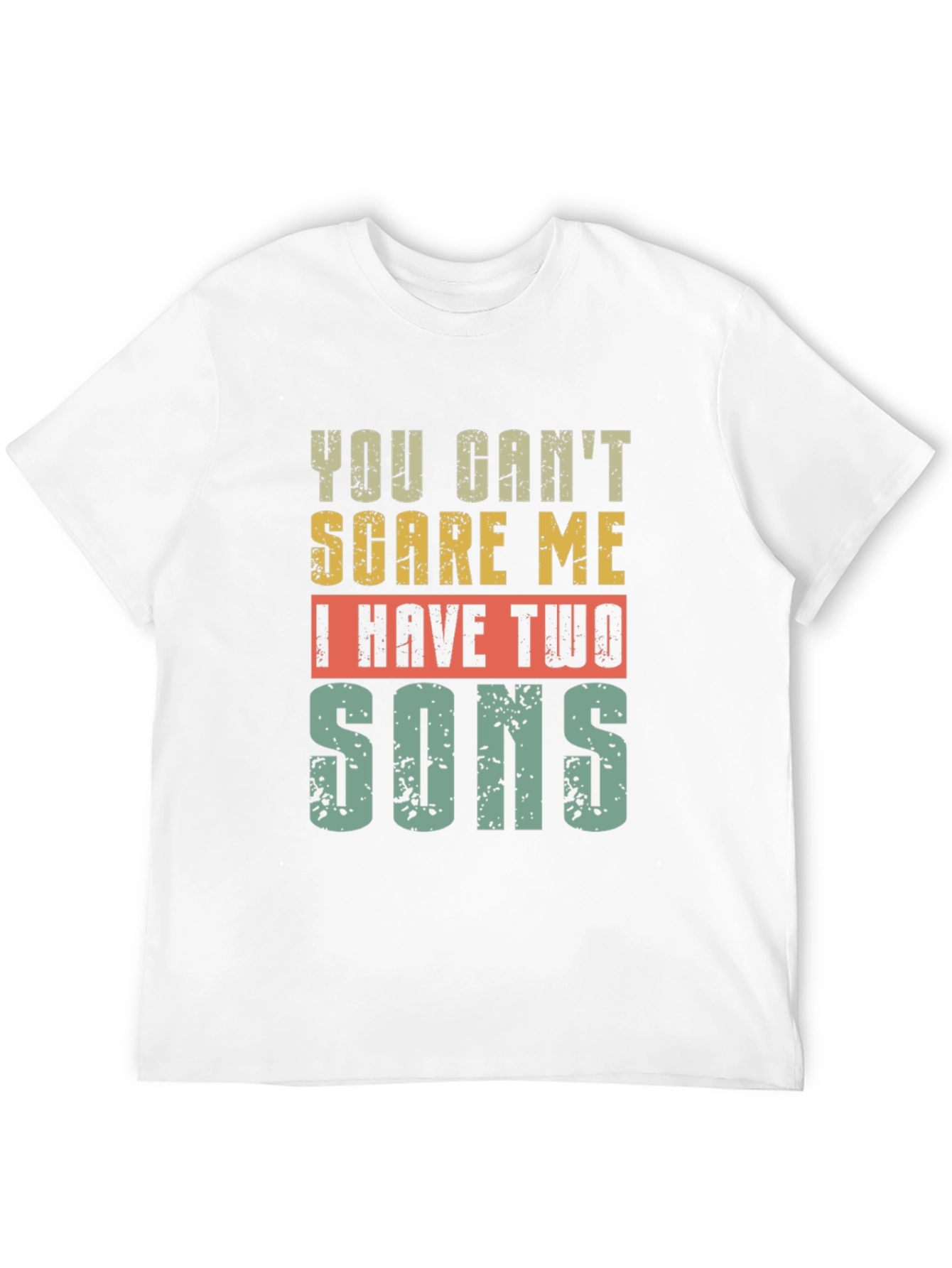 You Cant Scare Me I Have Two Sons T-Shirt