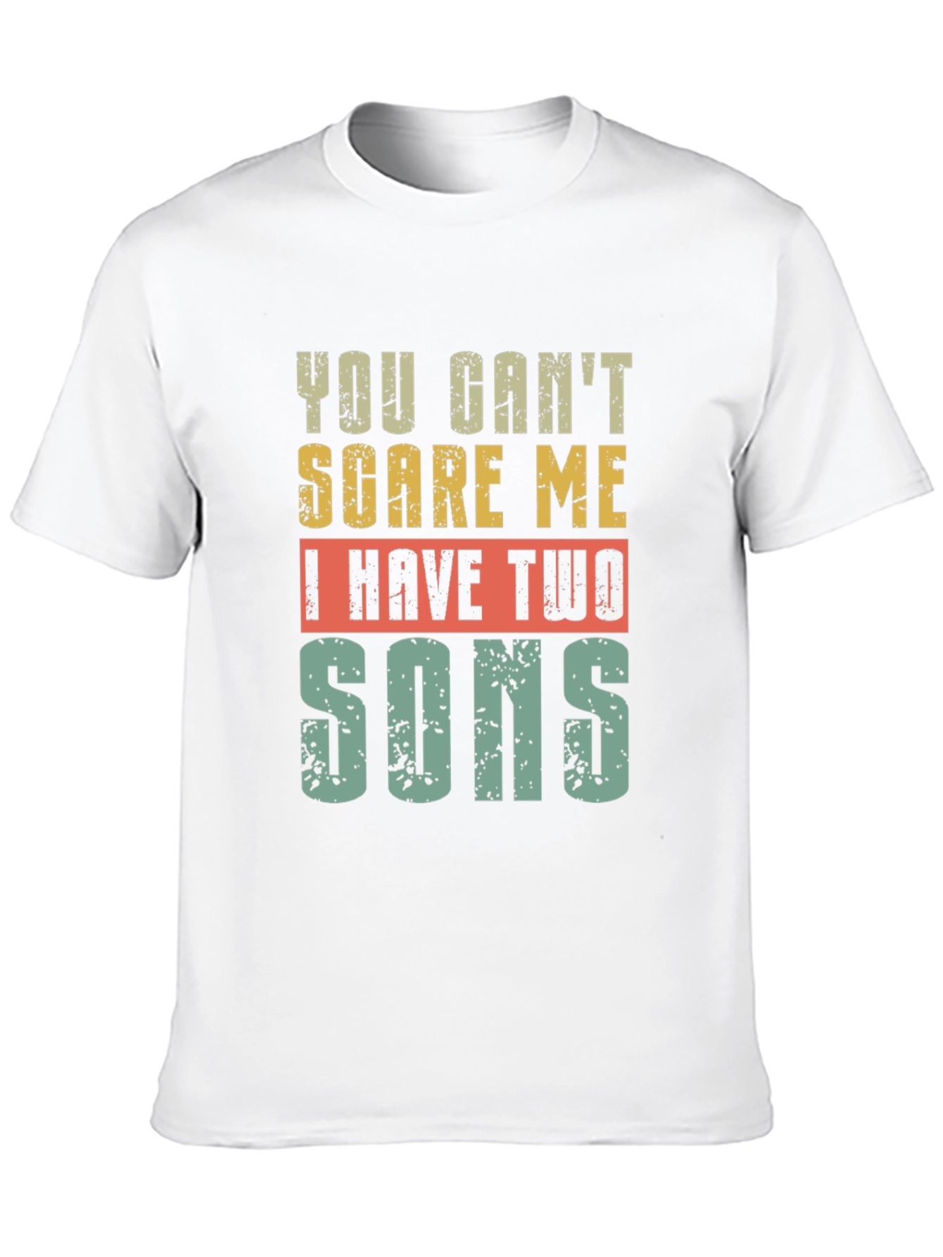 You Cant Scare Me I Have Two Sons T-Shirt