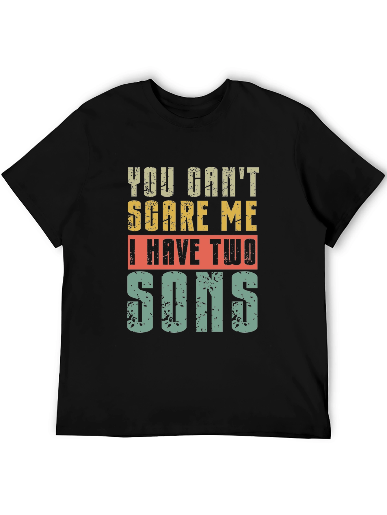 You Cant Scare Me I Have Two Sons T-Shirt