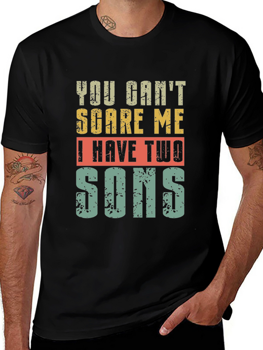You Cant Scare Me I Have Two Sons T-Shirt