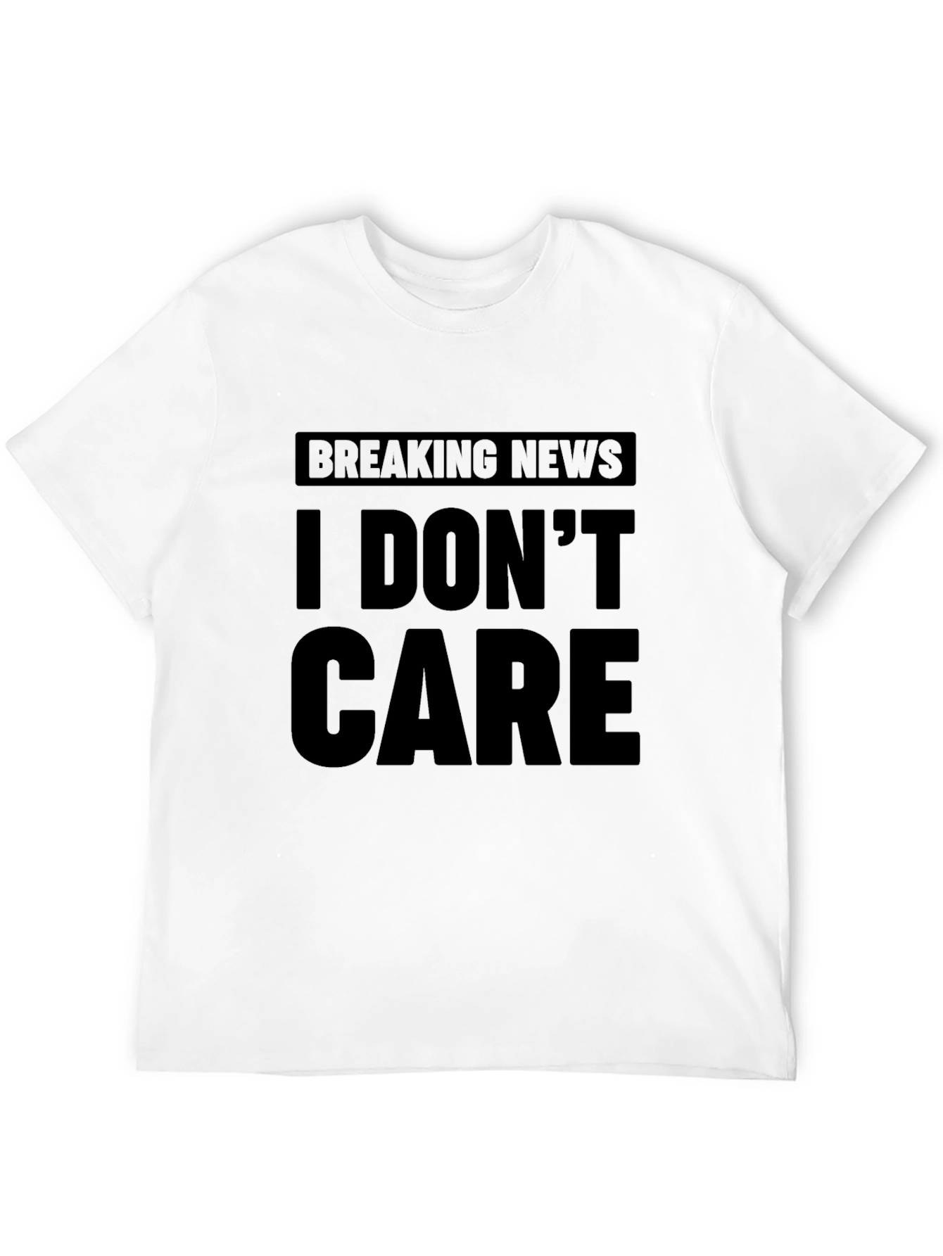 Breaking News I Dont Care Graphic Tee